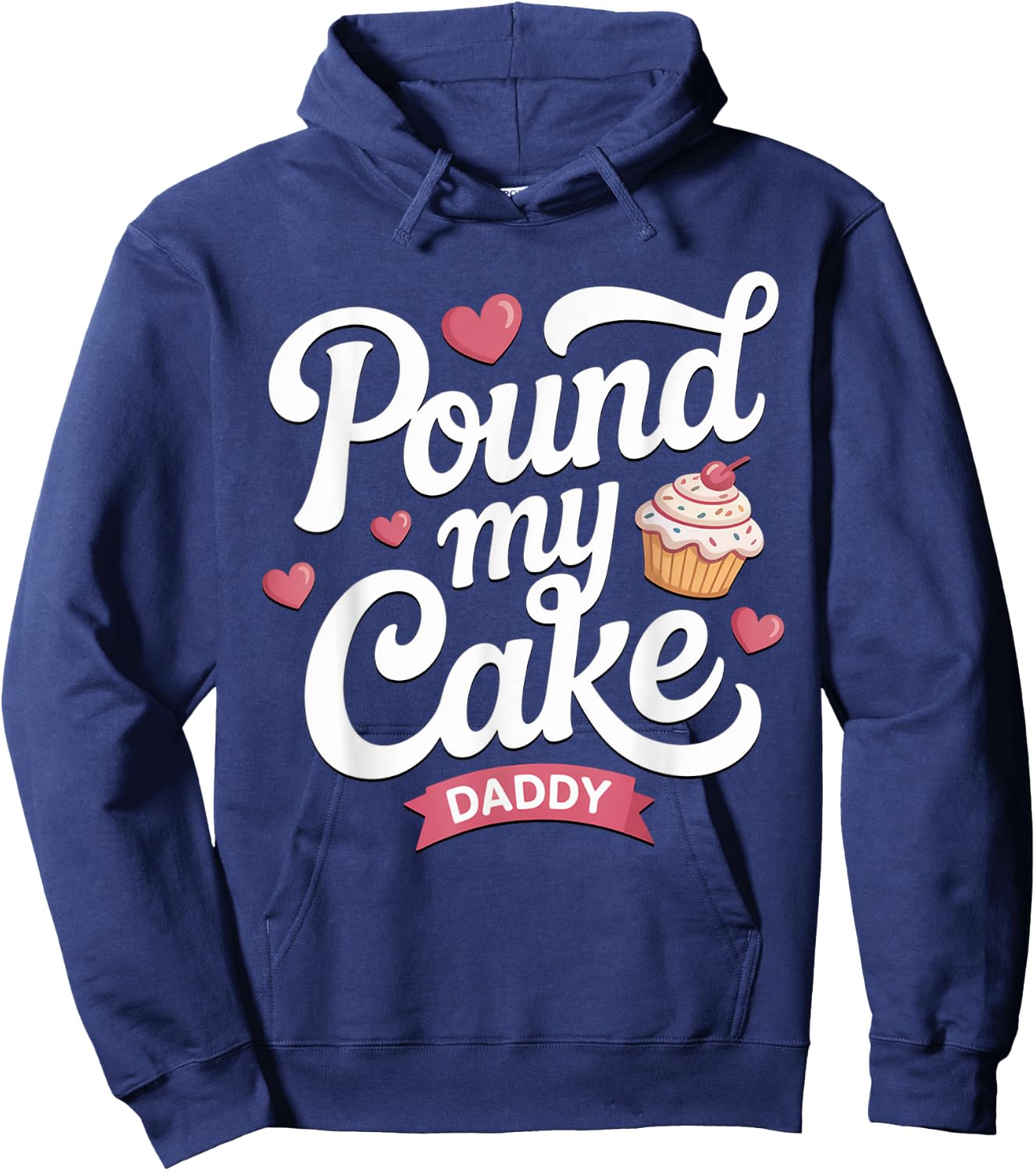 Pound My Cake Daddy Shirt Funny Inappropriate Adult Humor Hoodie - Hoodie | Navy