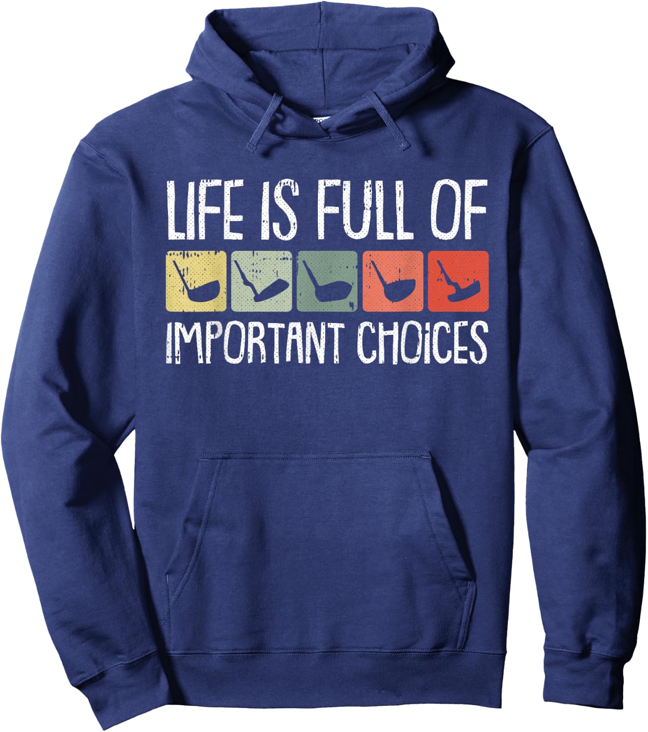 Life Is Full Of Important Choices Golf Club Golfing Golfer Hoodie - Hoodie | Navy