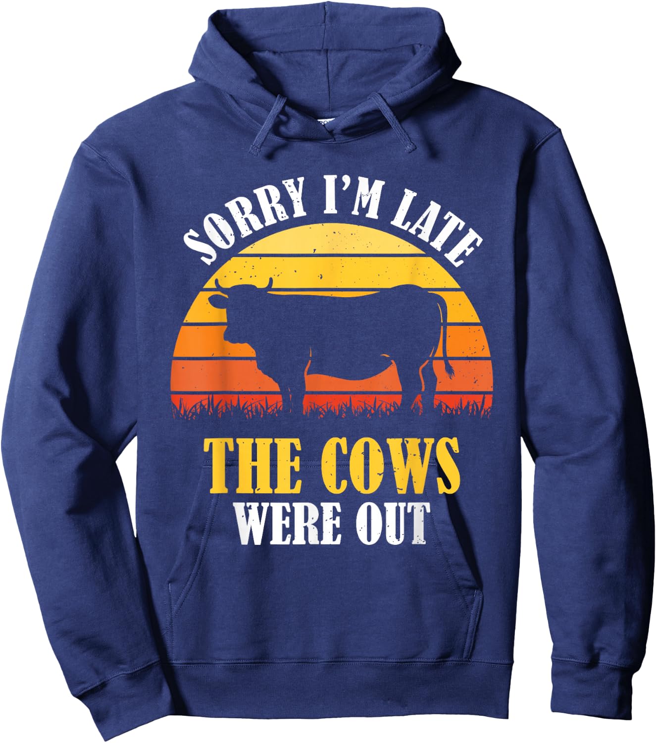 Sorry I'm Late The Cows Were Out - Funny Vintage Cow Farmer Hoodie - Hoodie | Navy