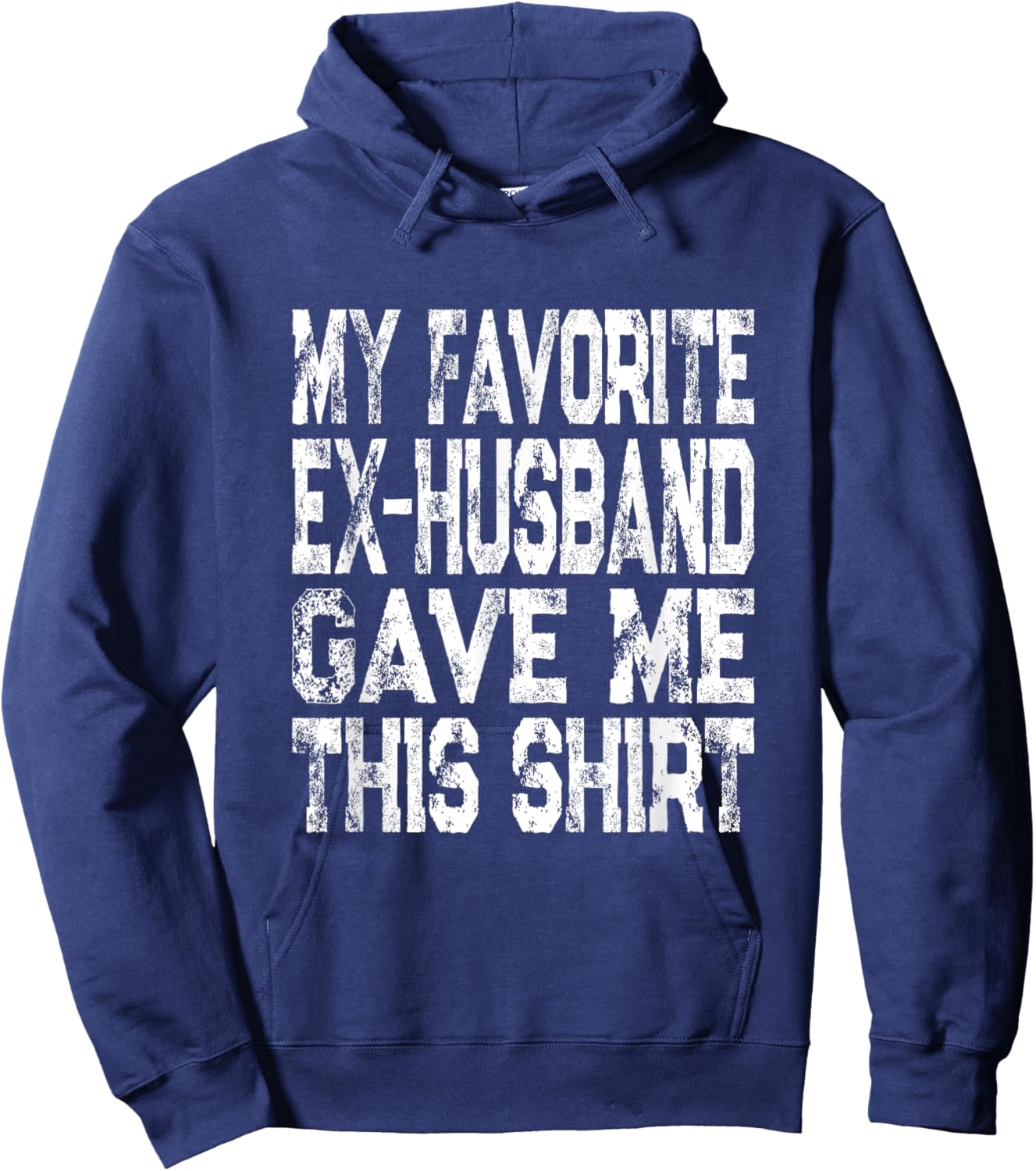 My Favorite Ex-Husband Gave Me This Shirt Funny Ex-Wife Gift Hoodie - Hoodie | Navy