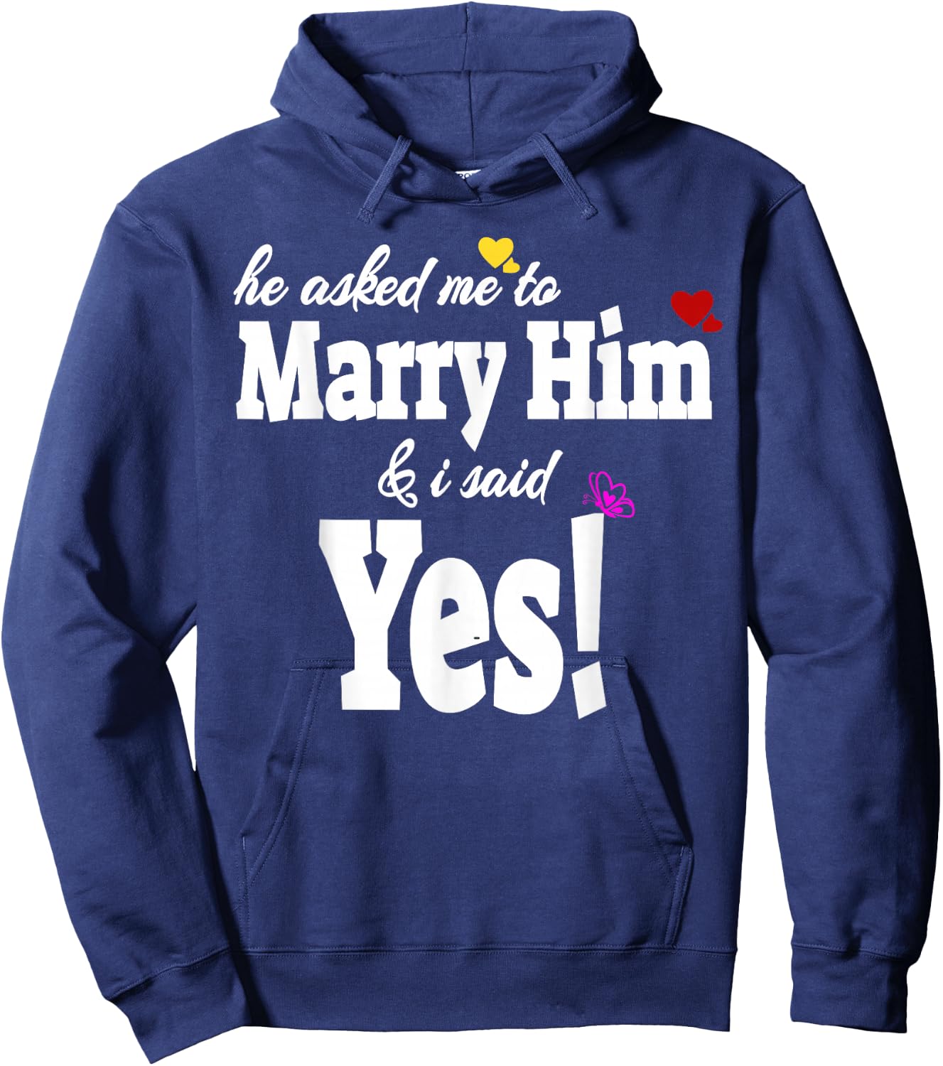 He Asked Me To Marry Him & I Said Yes Gift Hoodie - Hoodie | Navy
