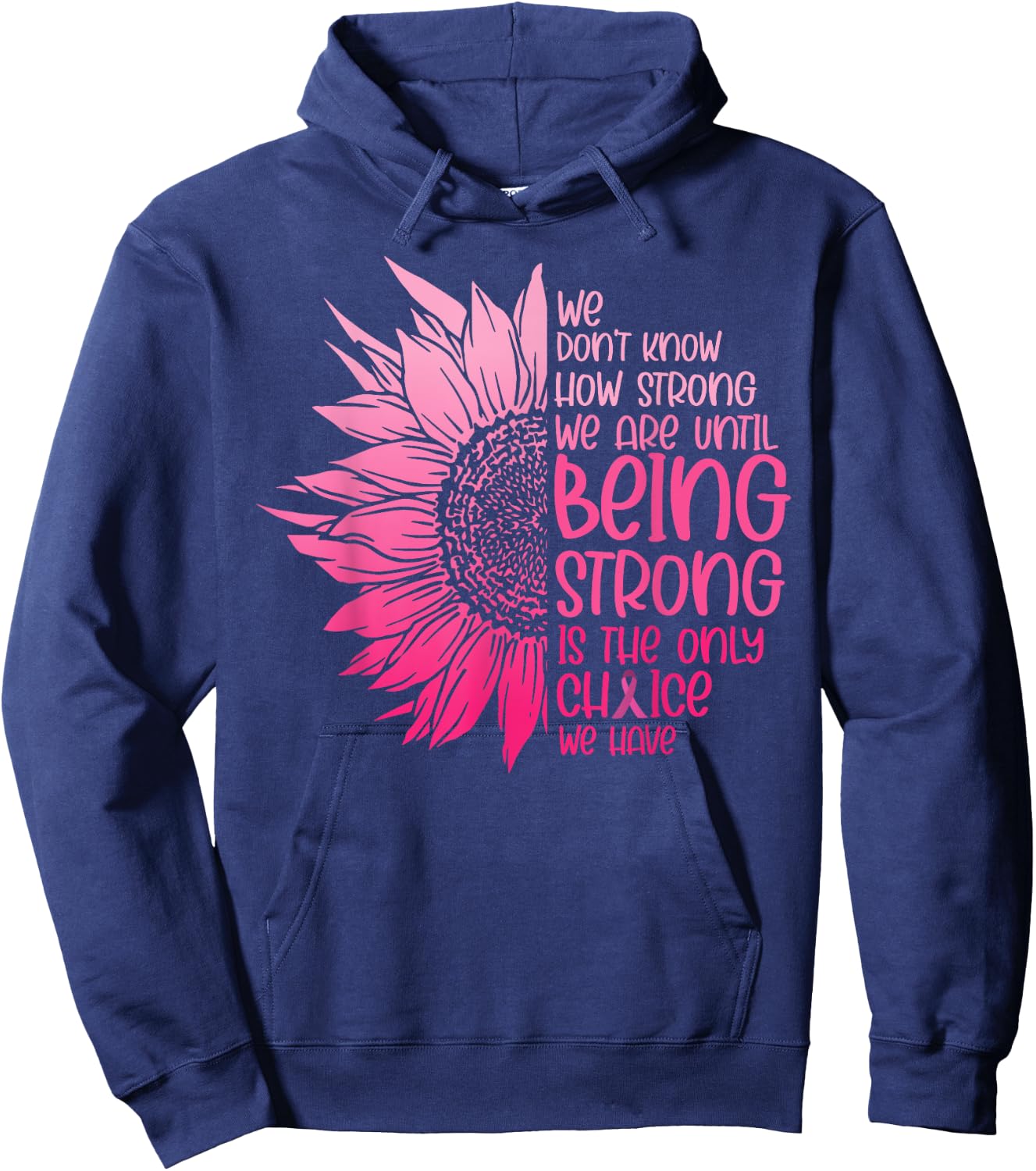 We Don't Know How Strong We Are Until Cancer Awareness Hoodie - Hoodie | Navy