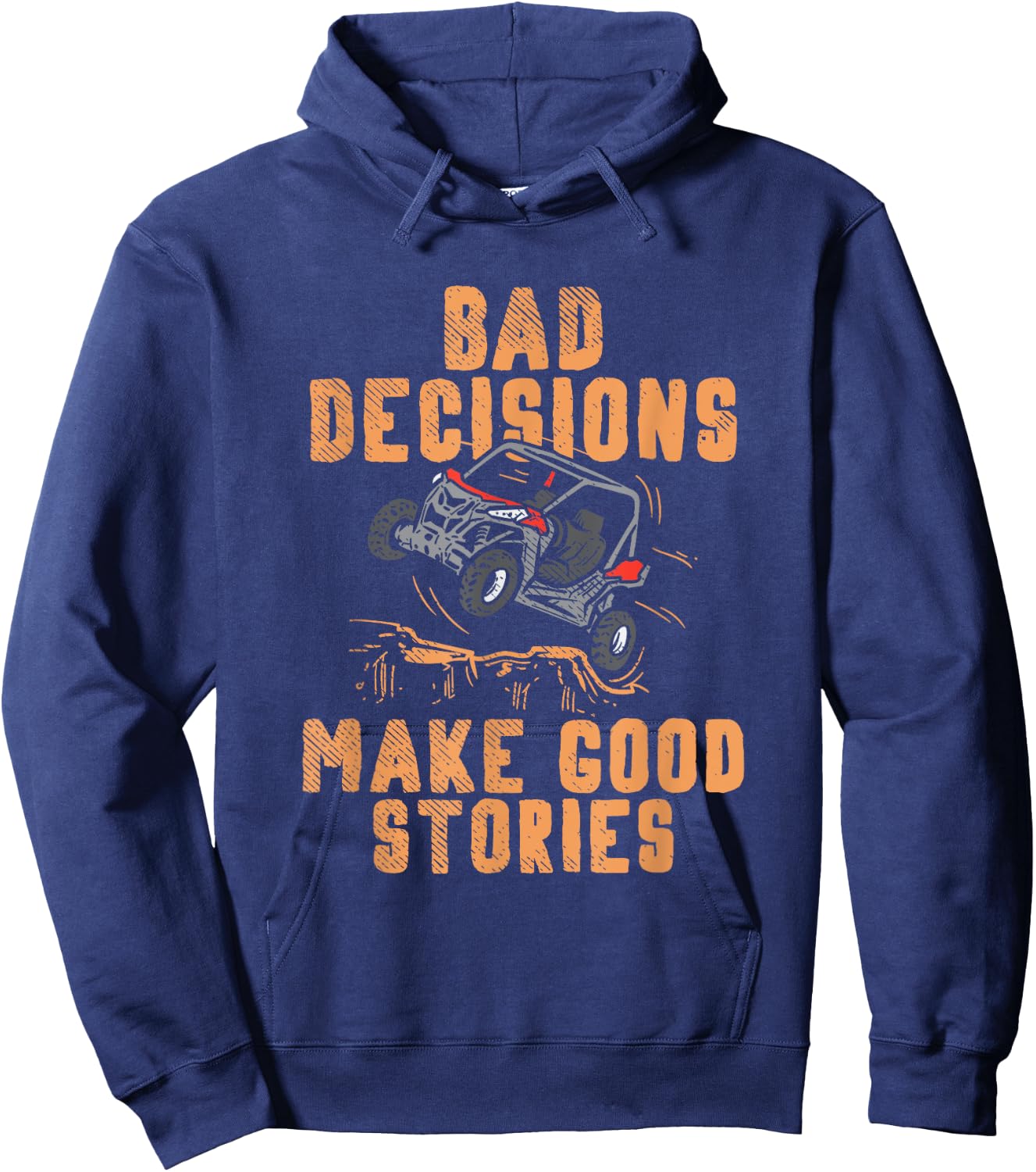 Bad Decisions Good Stories Four Wheeler Quad Off-Roading SxS Small Hoodie - Hoodie | Navy
