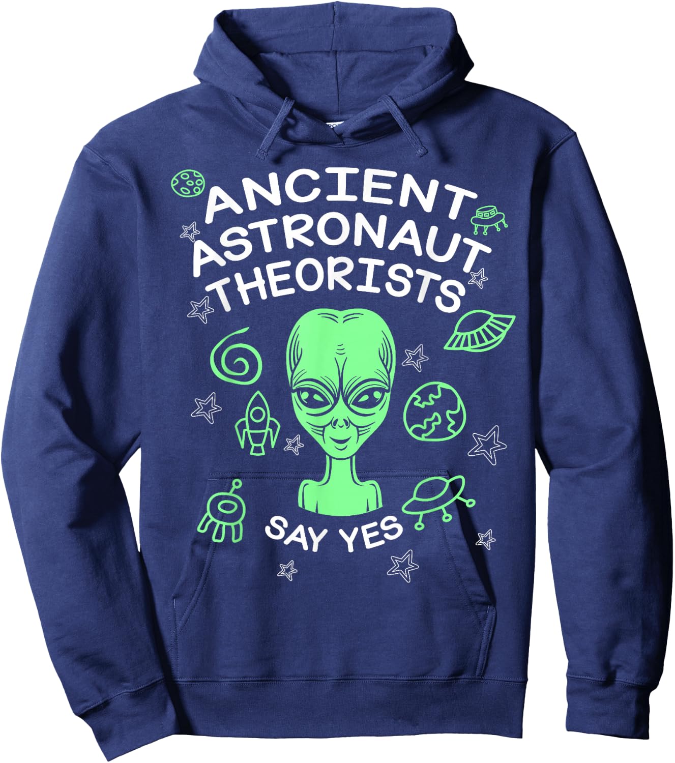 Ancient Astronaut Theorists Say Yes Funny Alien Lover Hoodie - Hoodie | Navy