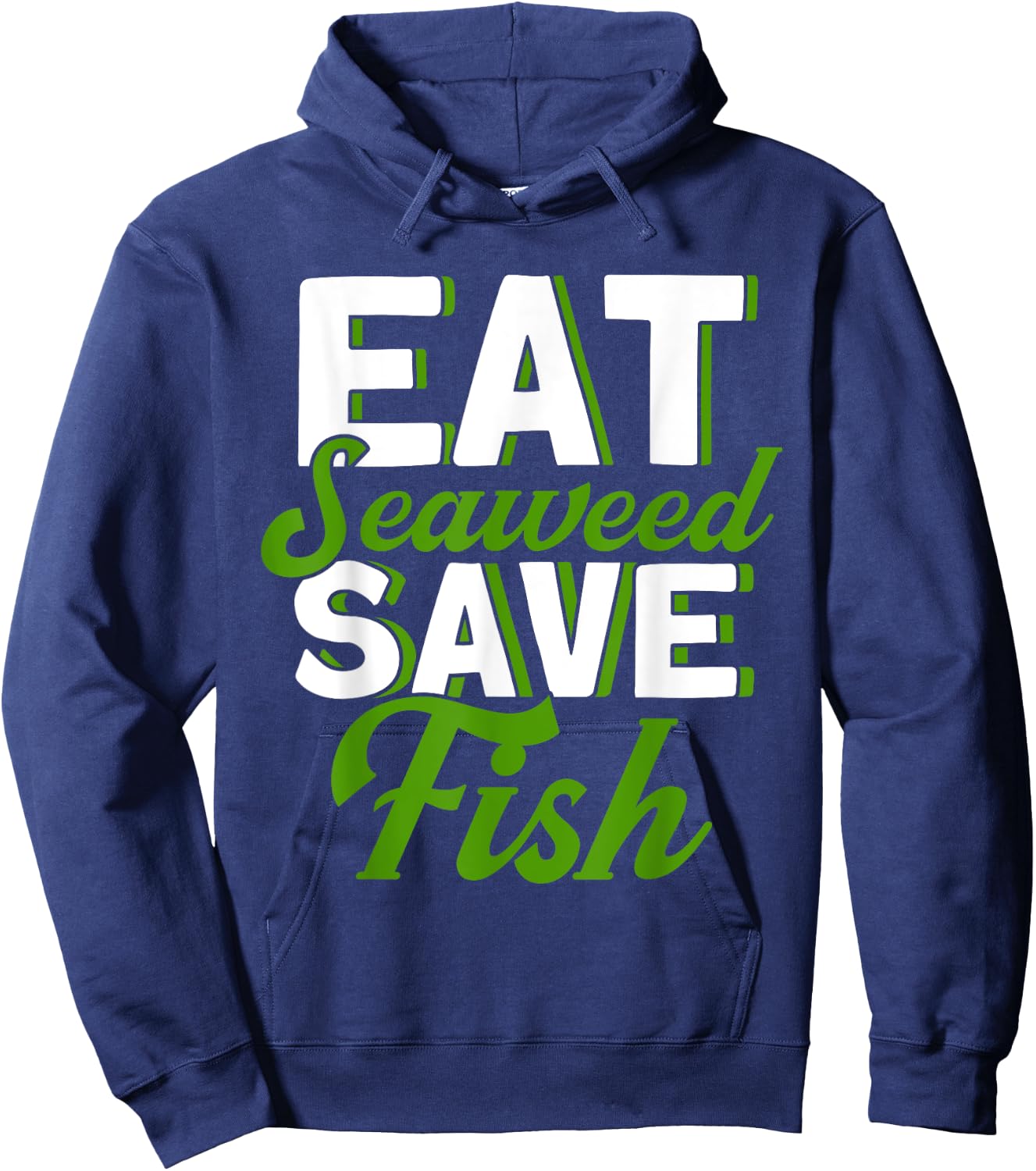 Eat Seaweed Save Fish Vegetarian Vegan Food Hoodie - Hoodie | Navy