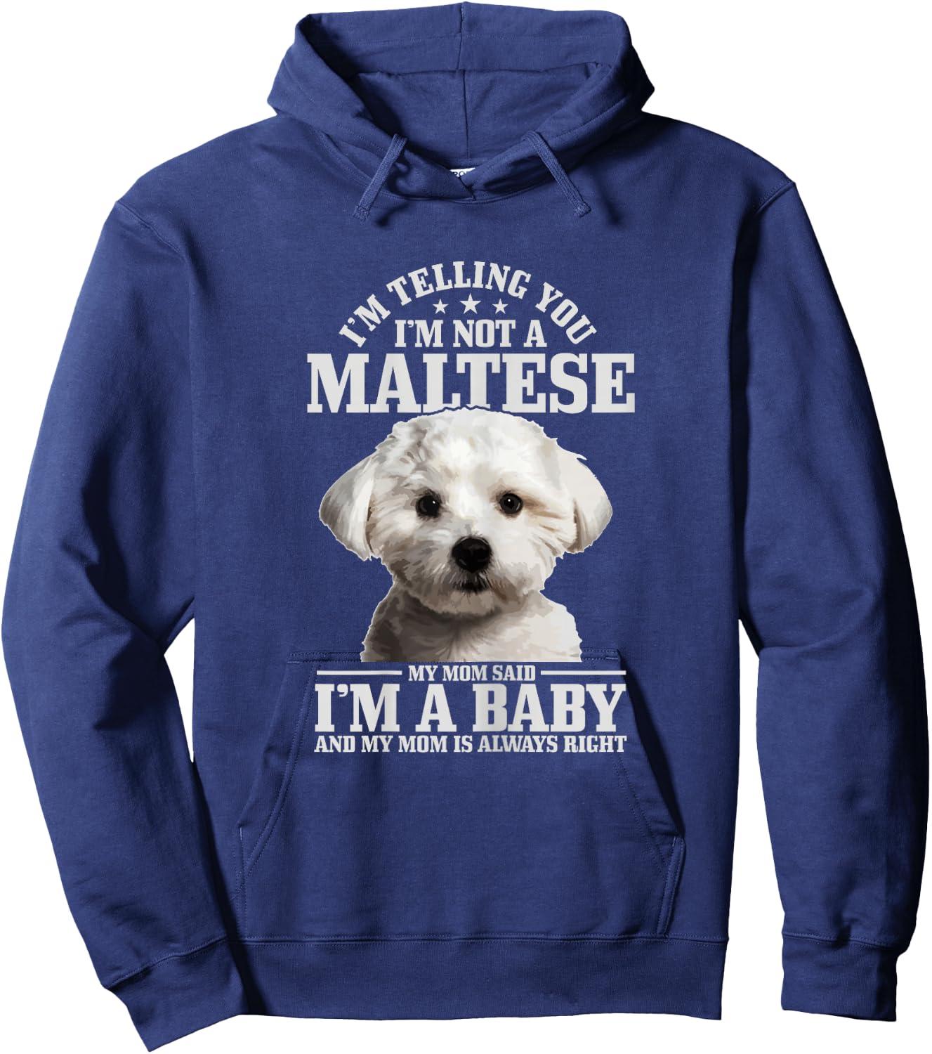 Maltese Mom Said I'm A Baby Funny Maltese Dog Hoodie - Hoodie | Navy