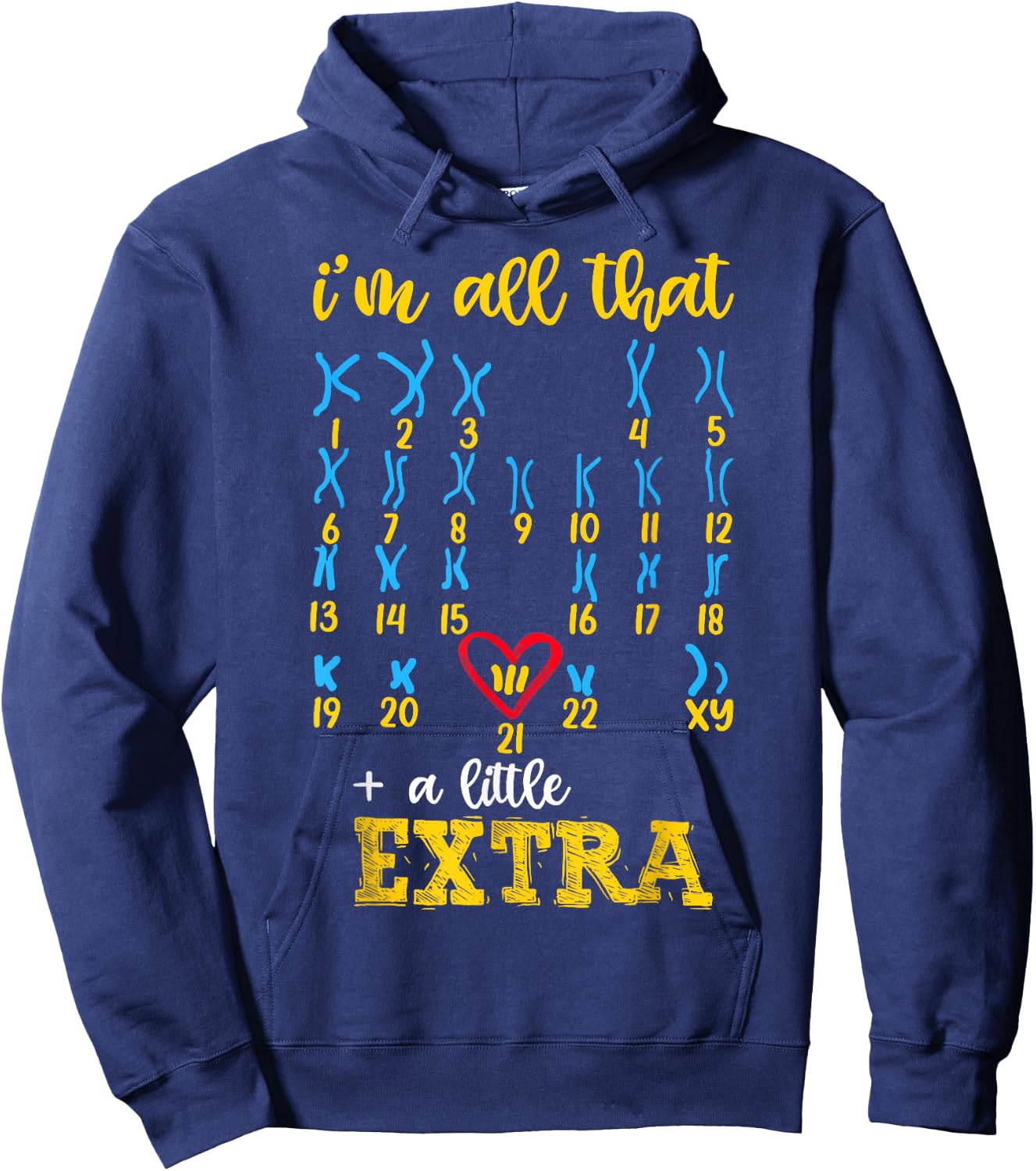 I’m All That A Little Extra Chromosome Shirt, Down Syndrome Hoodie - Hoodie | Navy