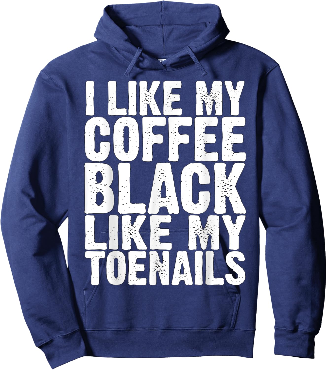 I Like My Coffee Black Like My Toenails Funny Runner Meme Hoodie - Hoodie | Navy
