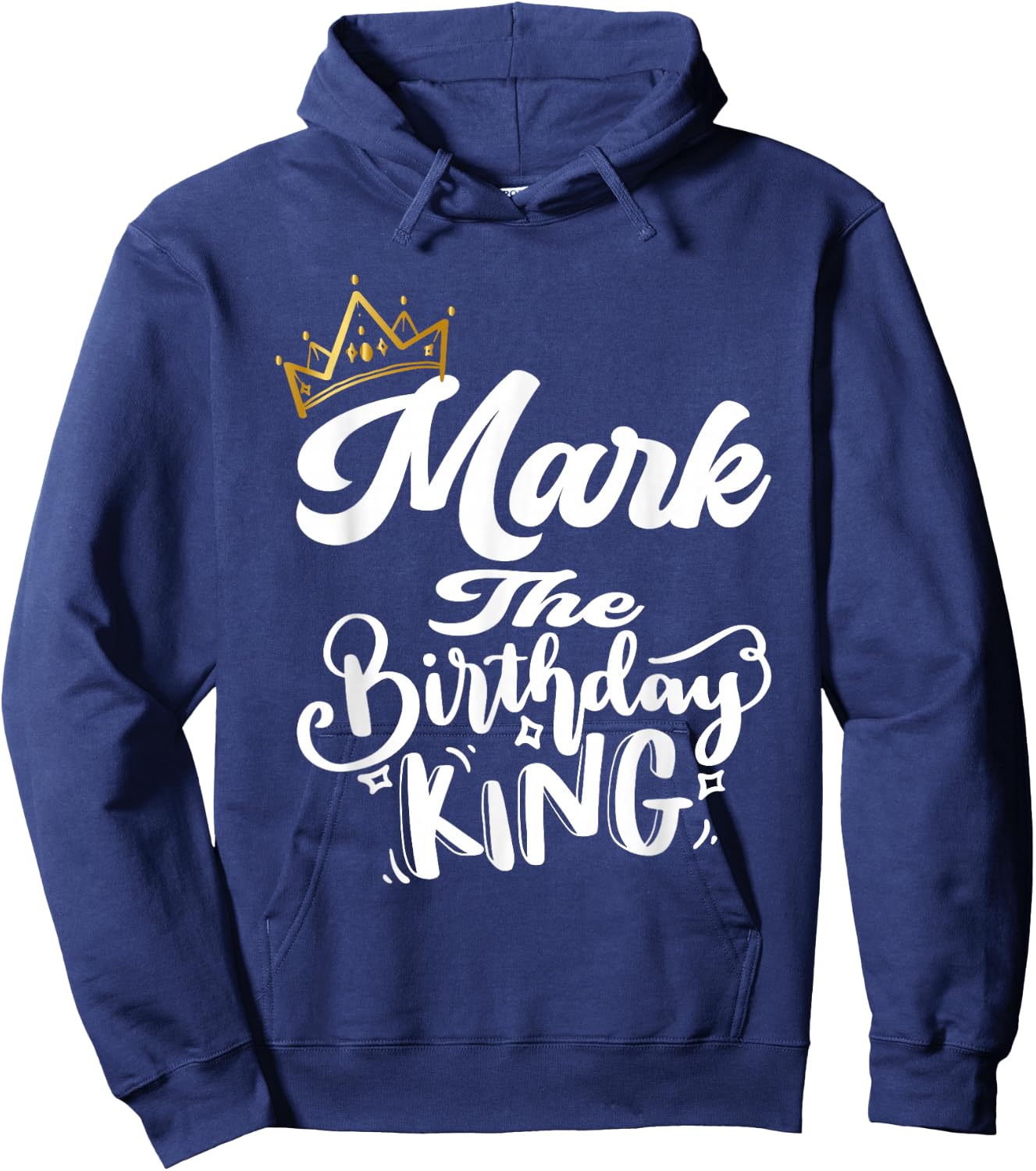 Mark The Birthday King Happy Birthday Shirt Men Boys Teens Hoodie - Hoodie | Navy