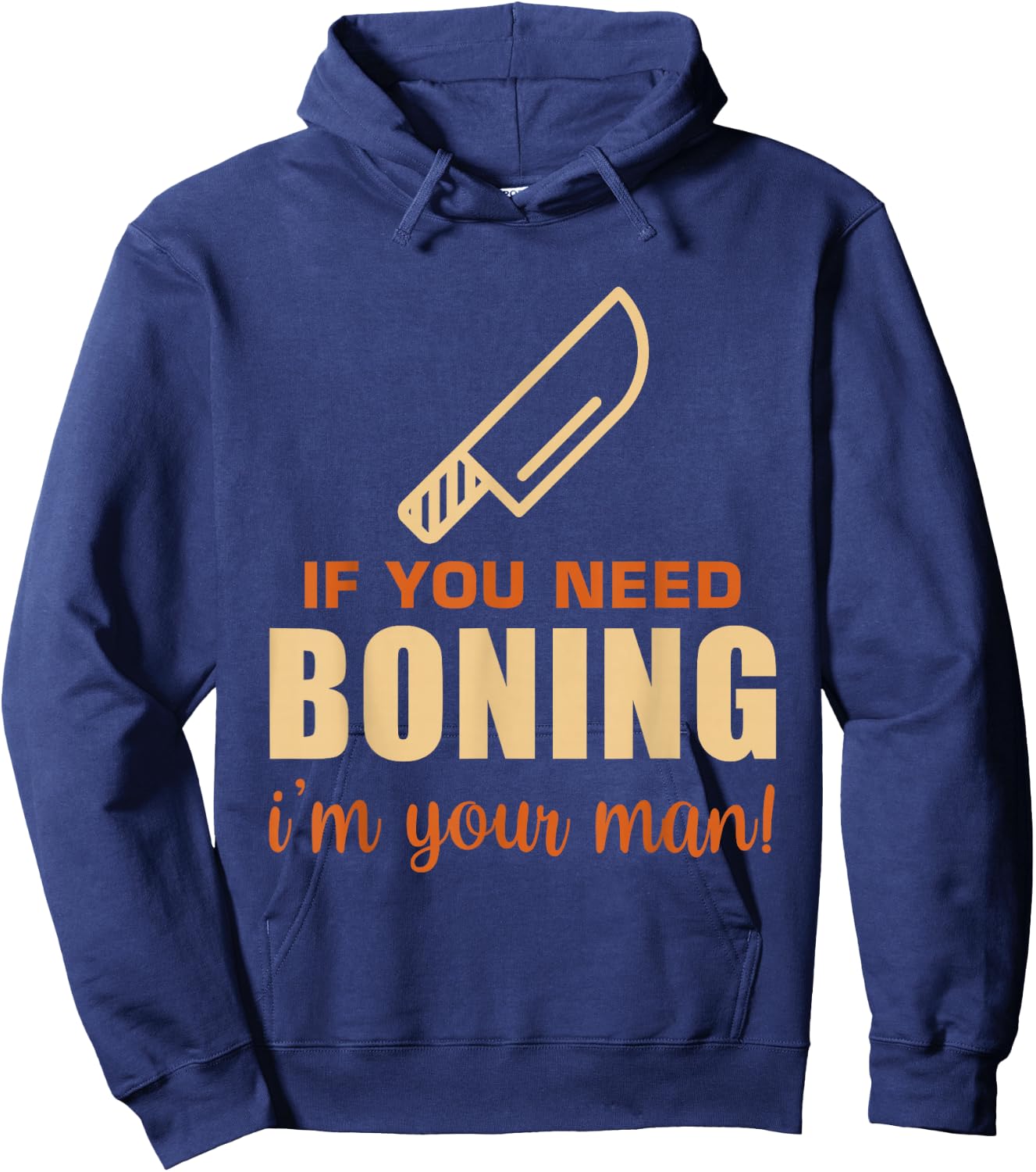 If You Need Boning I'm Your Man! Funny Butcher Slaughterer Hoodie - Hoodie | Navy