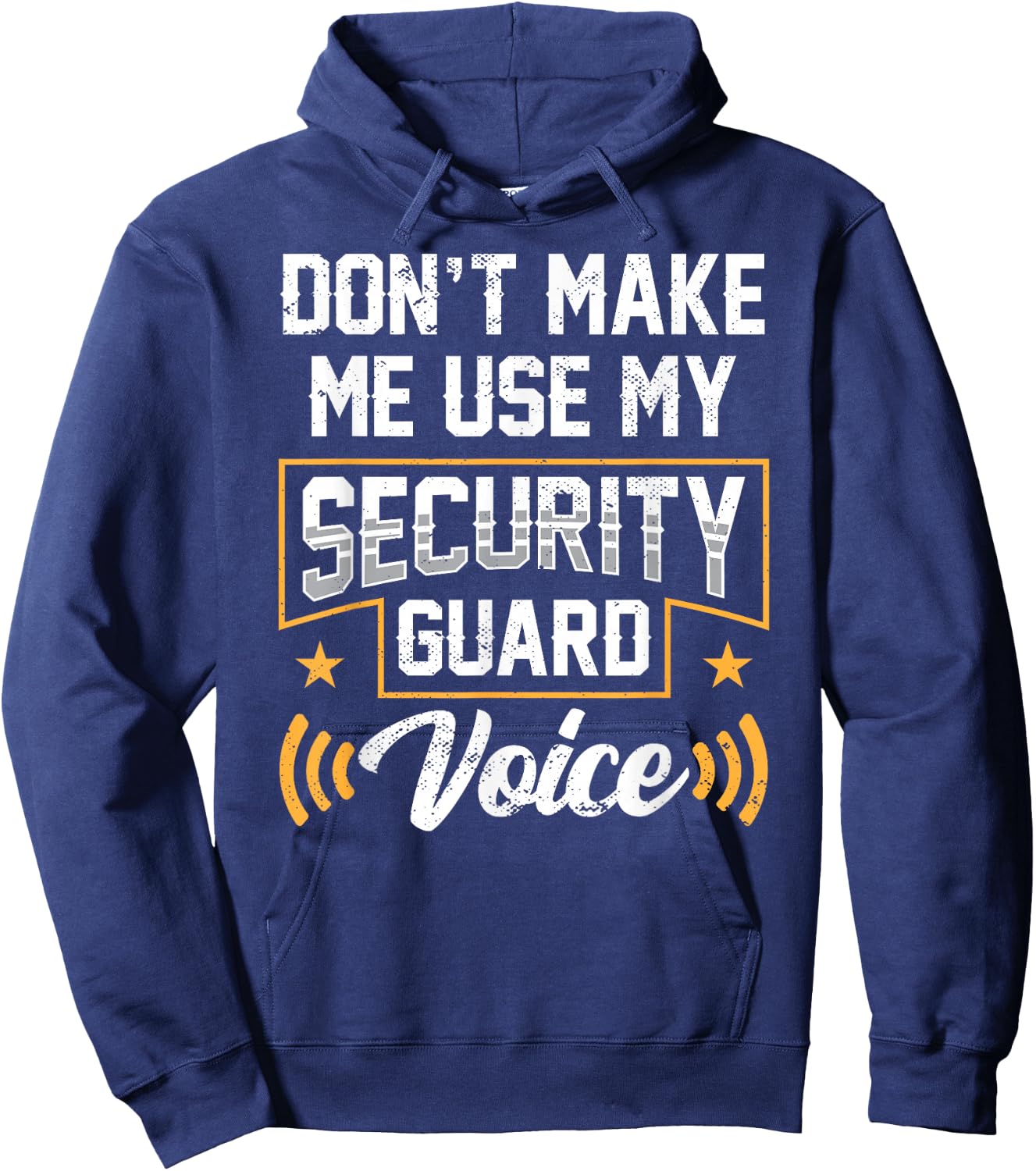 Don't Make Me Use My Security Guard Voice Job Officer Hoodie - Hoodie | Navy