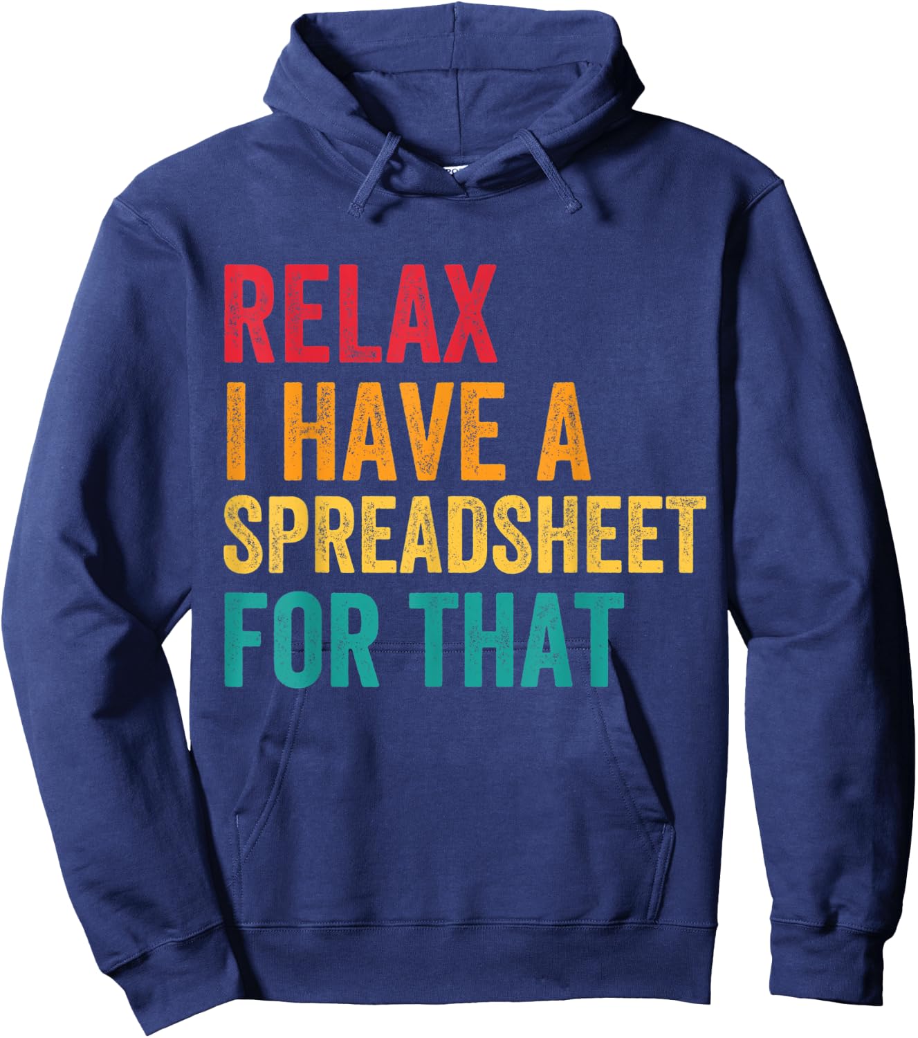 Funny Accountant Men Women Relax I Have Spreadsheet For That Hoodie - Hoodie | Navy