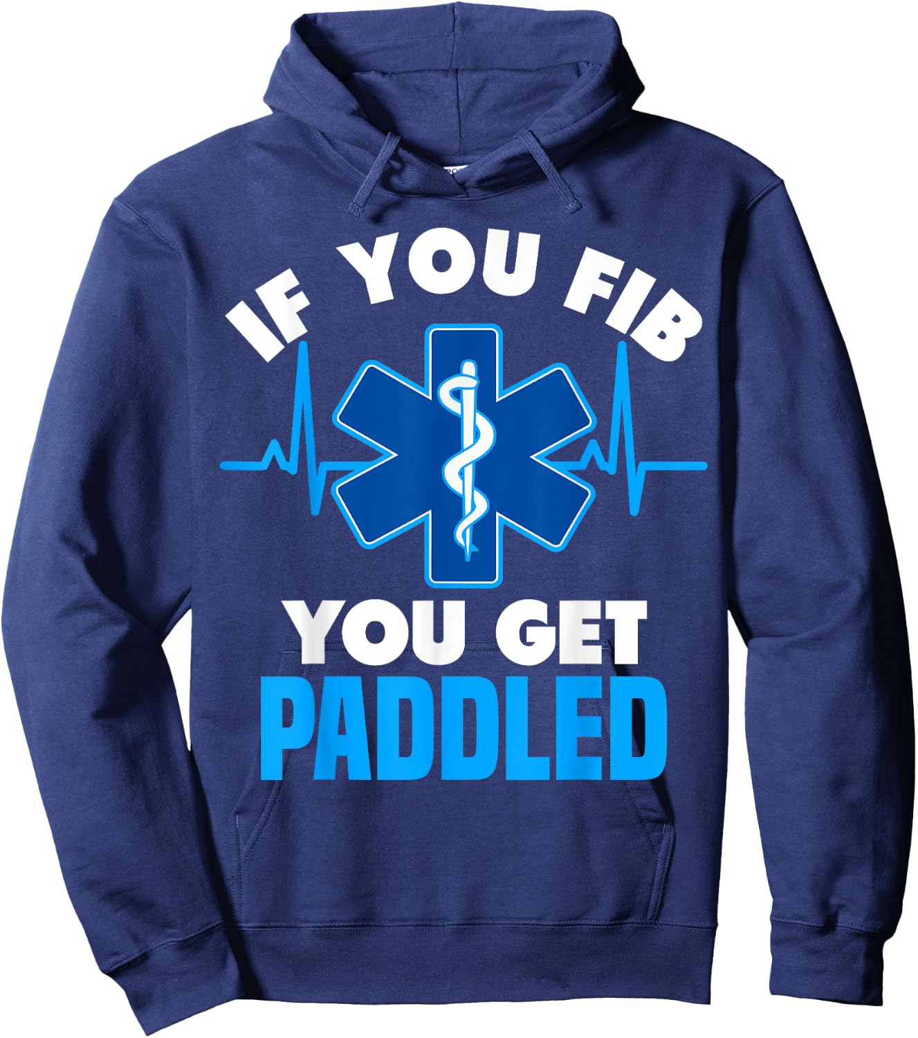 If You Fib You Get Paddled - Funny Paramedic EMT Hoodie - Hoodie | Navy