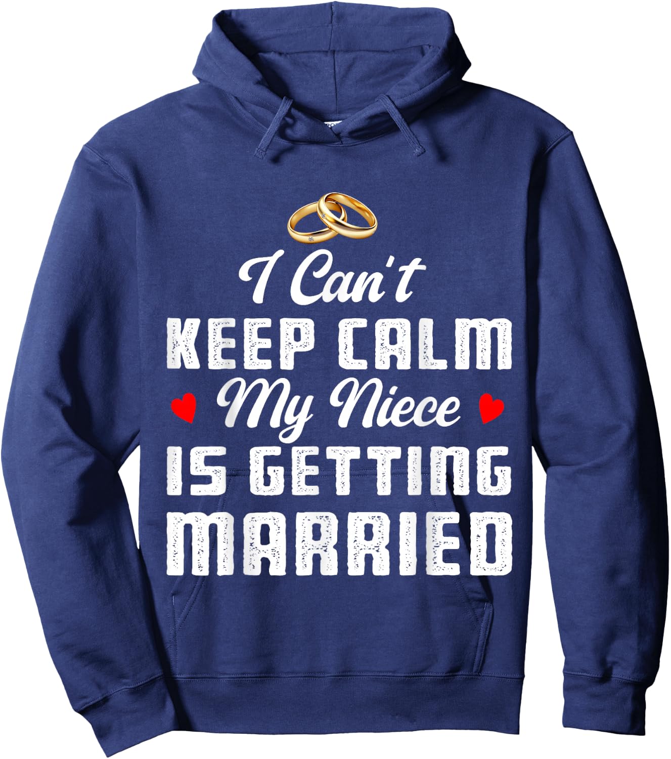 I Can't Keep Calm My Niece Is Getting Married Wedding Hoodie - Hoodie | Navy