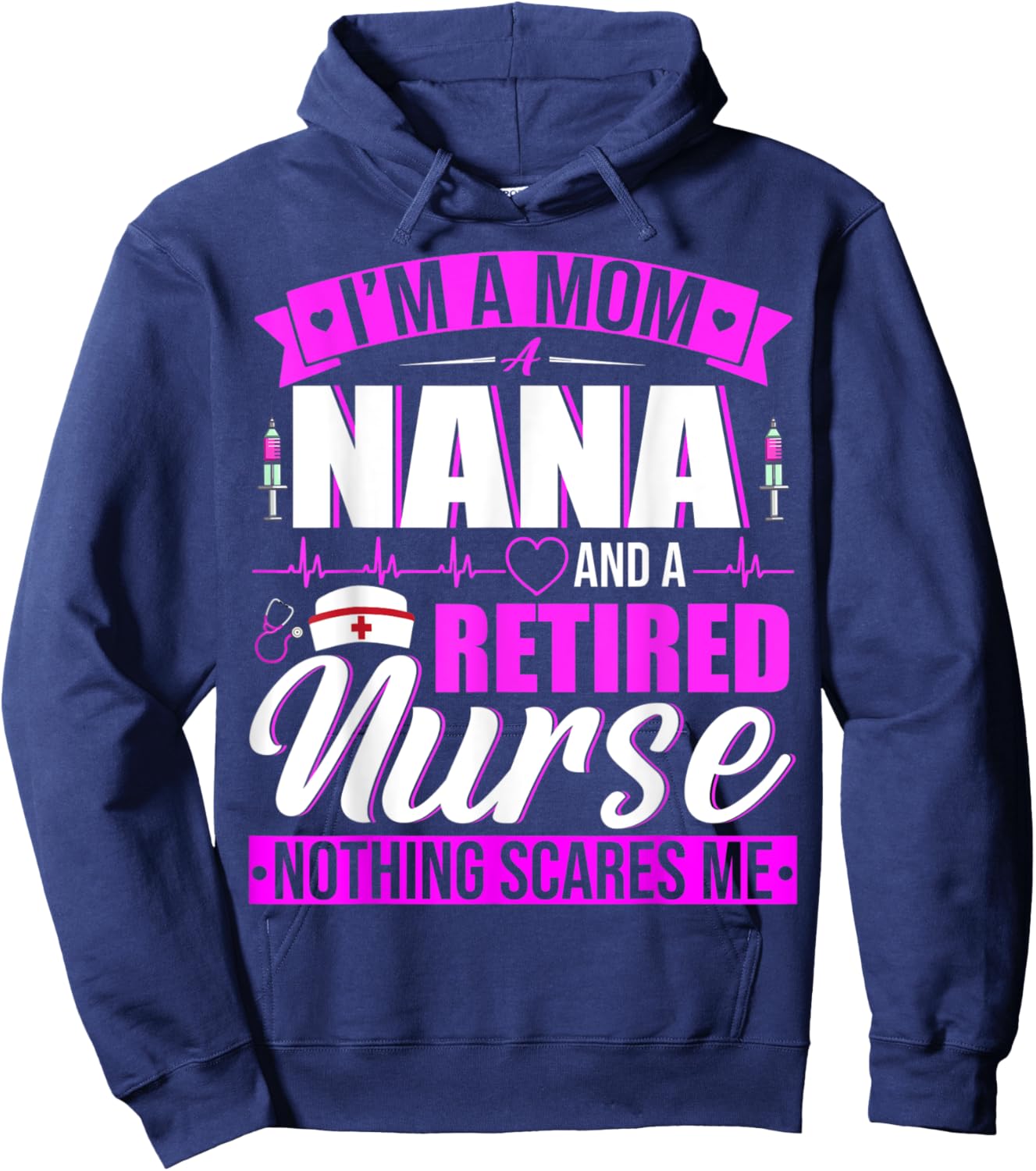 I'm A Mom A Nana And A Retired Nurse Happy Mother's Day Hoodie - Hoodie | Navy