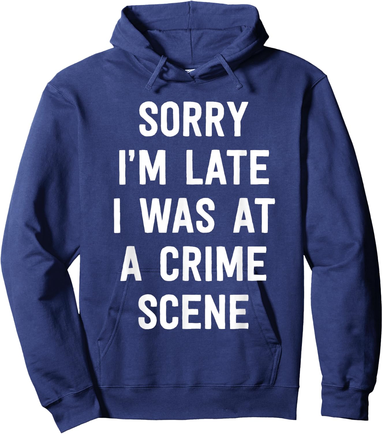 Sorry I'm Late I Was At A Crime Scene Women True Crime Hoodie - Hoodie | Navy