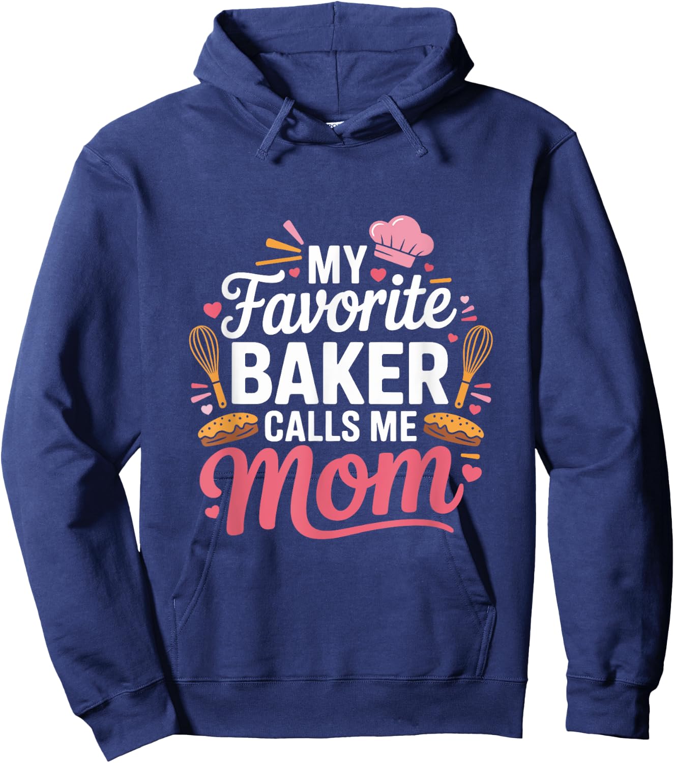 My Favorite Baker Calls Me Mom Funny Mothers Day Hoodie - Hoodie | Navy