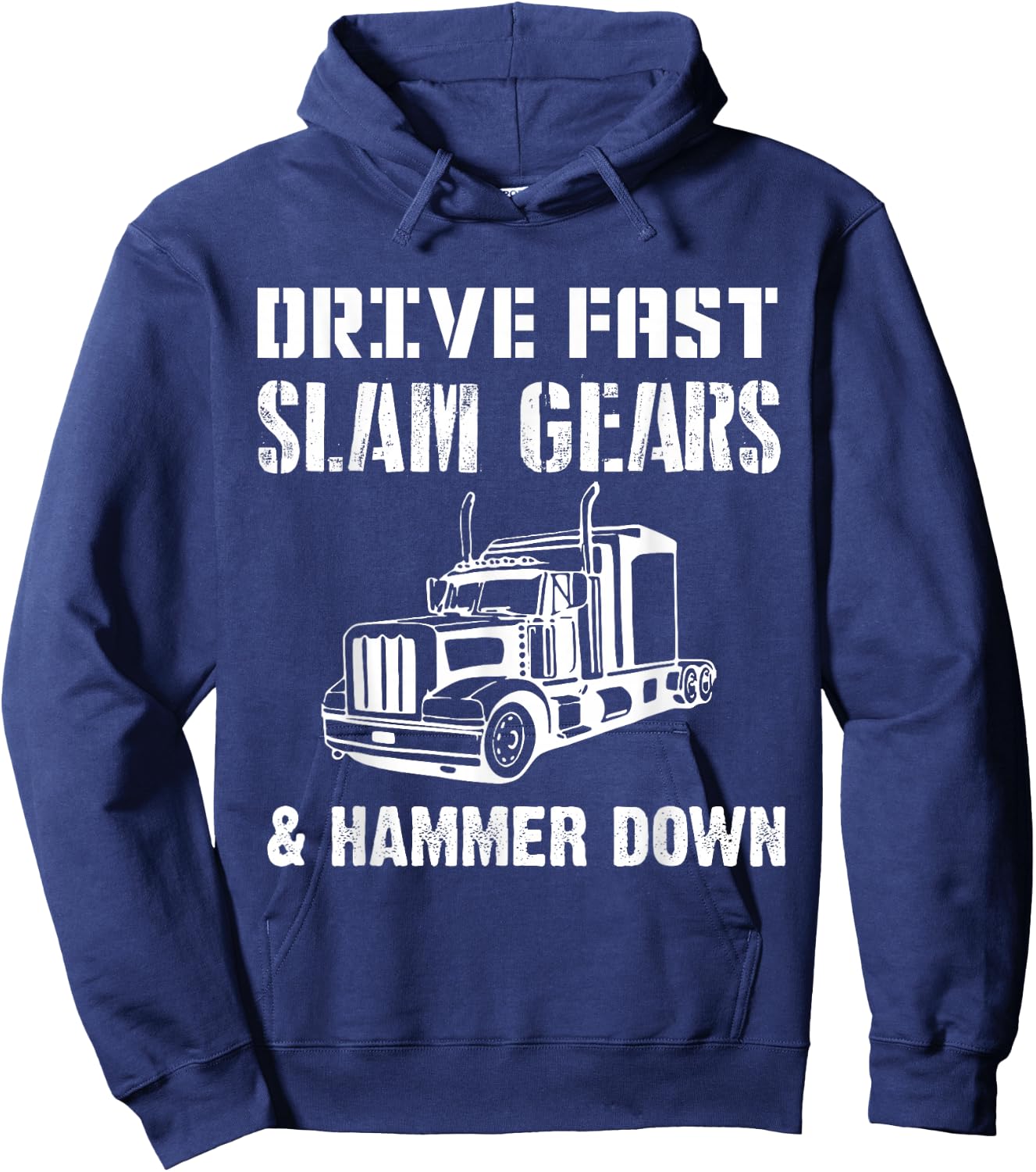 Drive Fast Slam Gears & Hammer Down Trucker Gift Trucking Hoodie - Hoodie | Navy