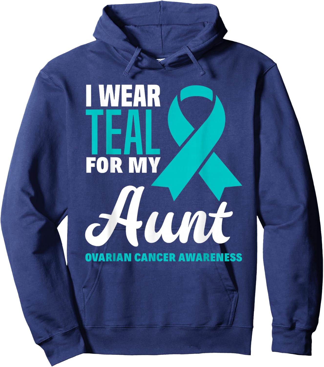 I Wear Teal For My Aunt Ovarian Cancer Awareness Hoodie - Hoodie | Navy