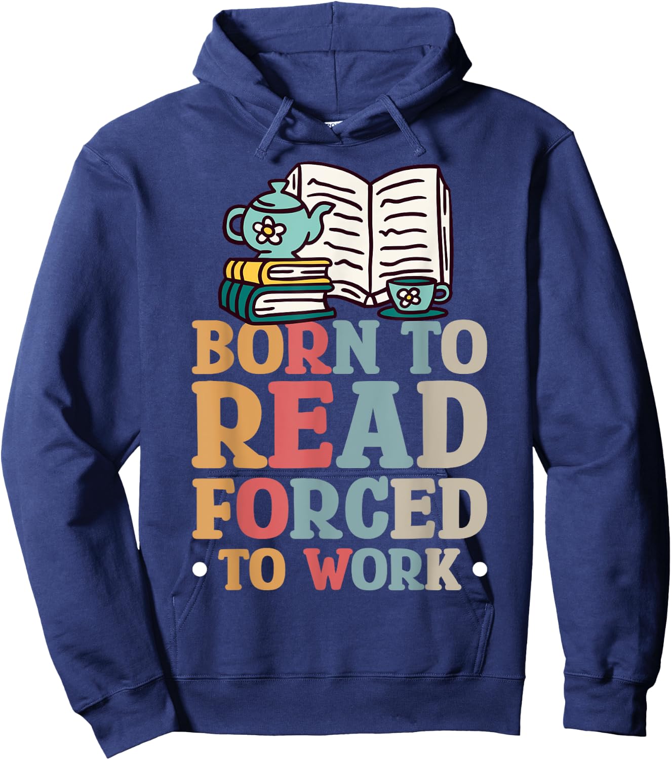 Born To Read Forced To Work Hoodie - Hoodie | Navy