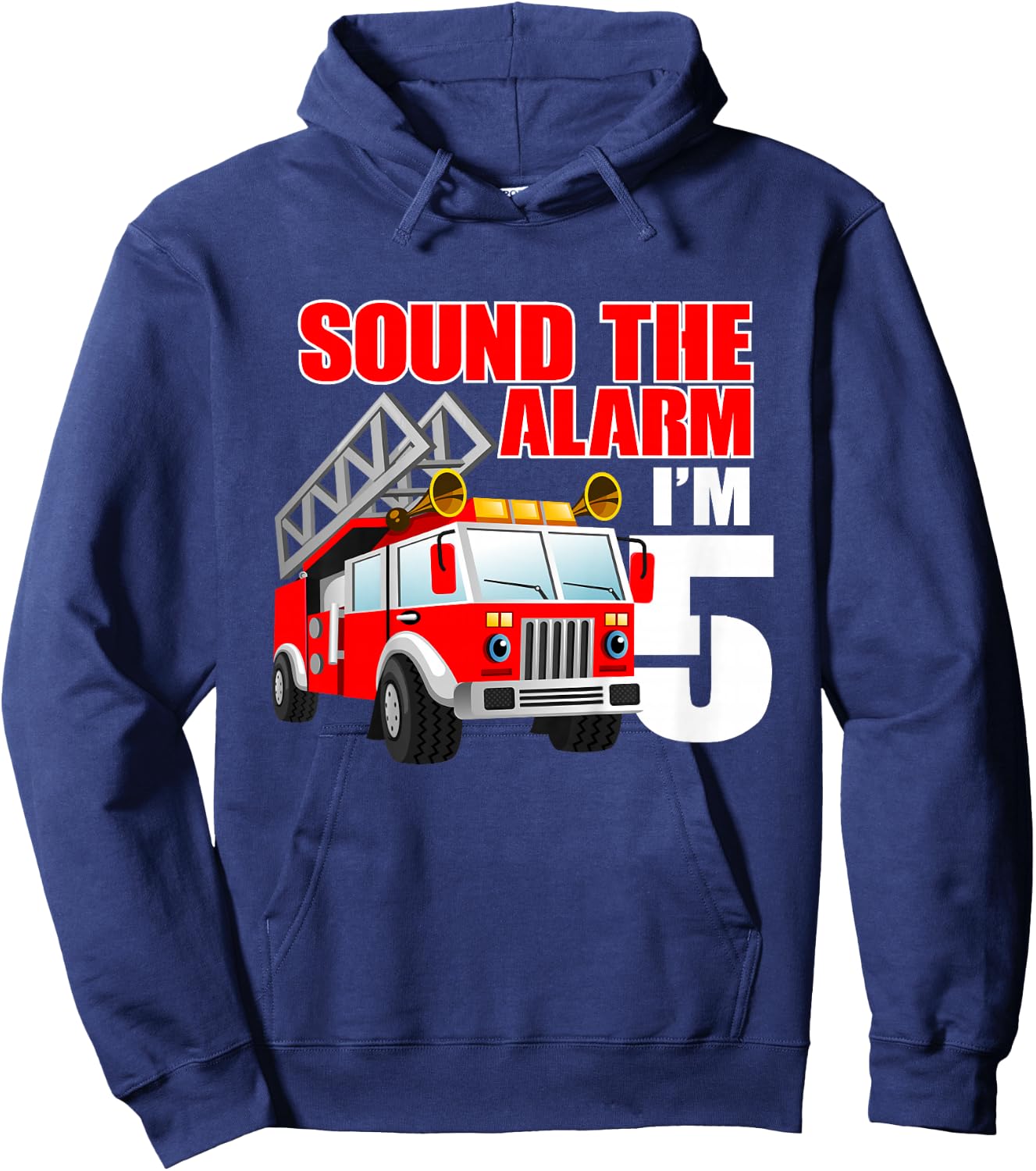 I'm 5 Sound The Alarm 5 Year Old Birthday Future Firefighter Hoodie - Hoodie | Navy