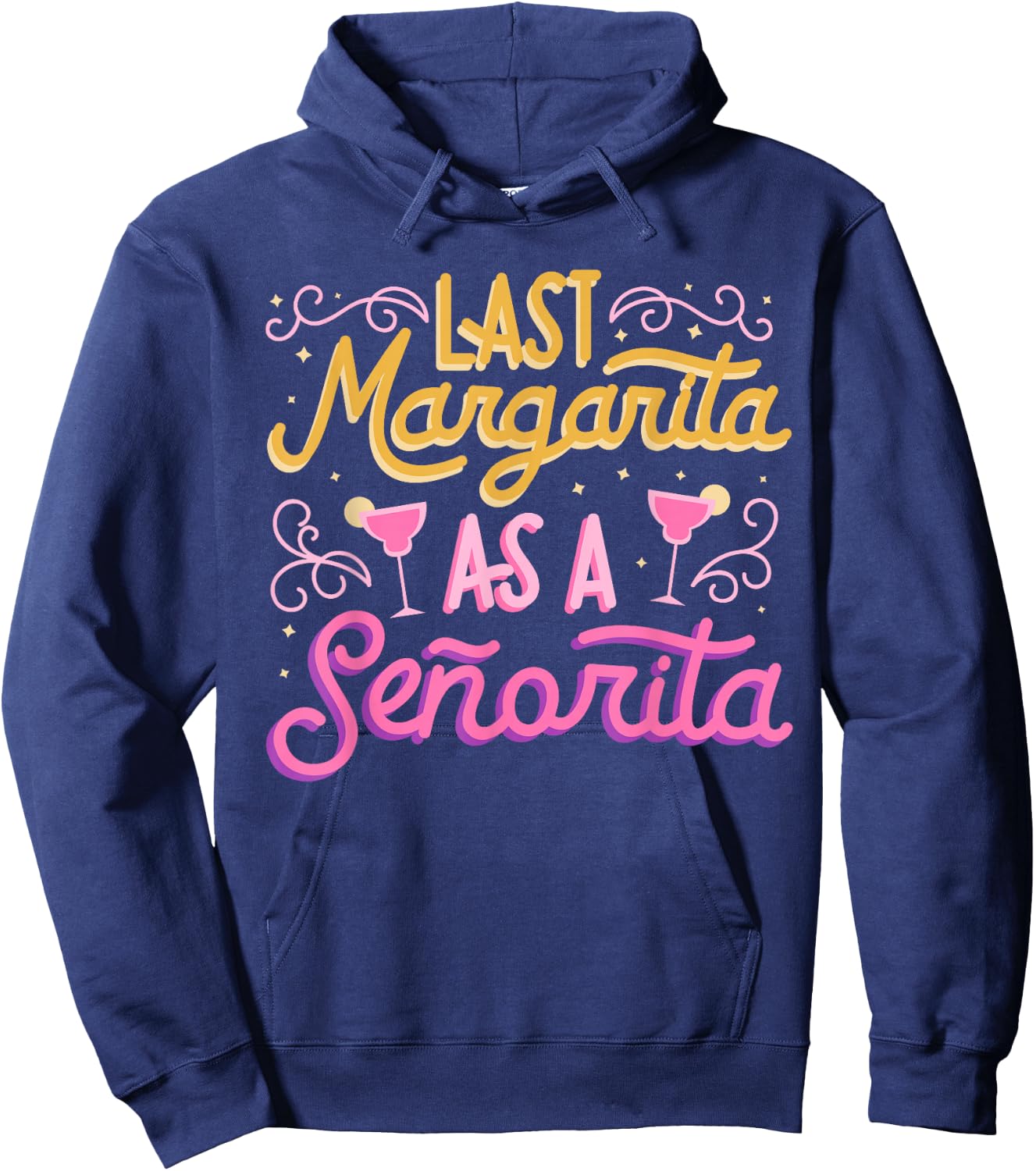 Last Margarita as a Senorita -Bachelorette Party Group Funny Hoodie - Hoodie | Navy