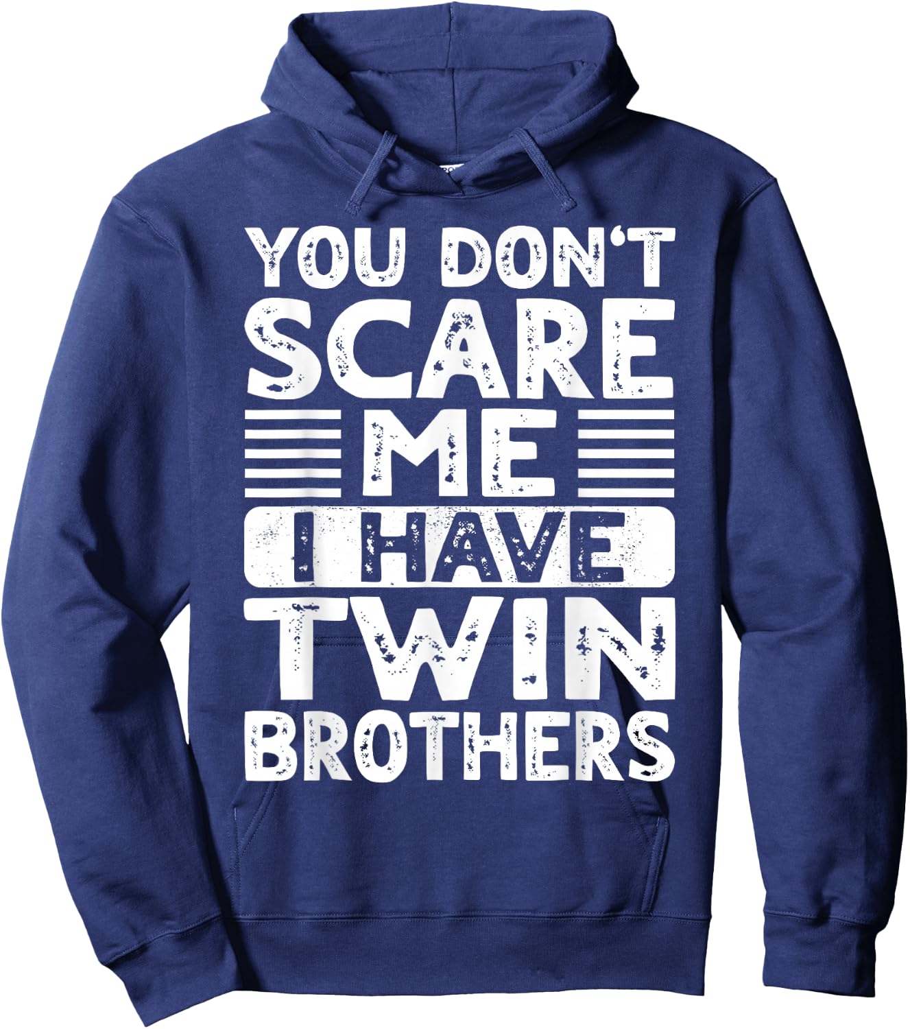 You Don't Scare Me I Have Twin Brothers Boys Girls Sisters Hoodie - Hoodie | Navy