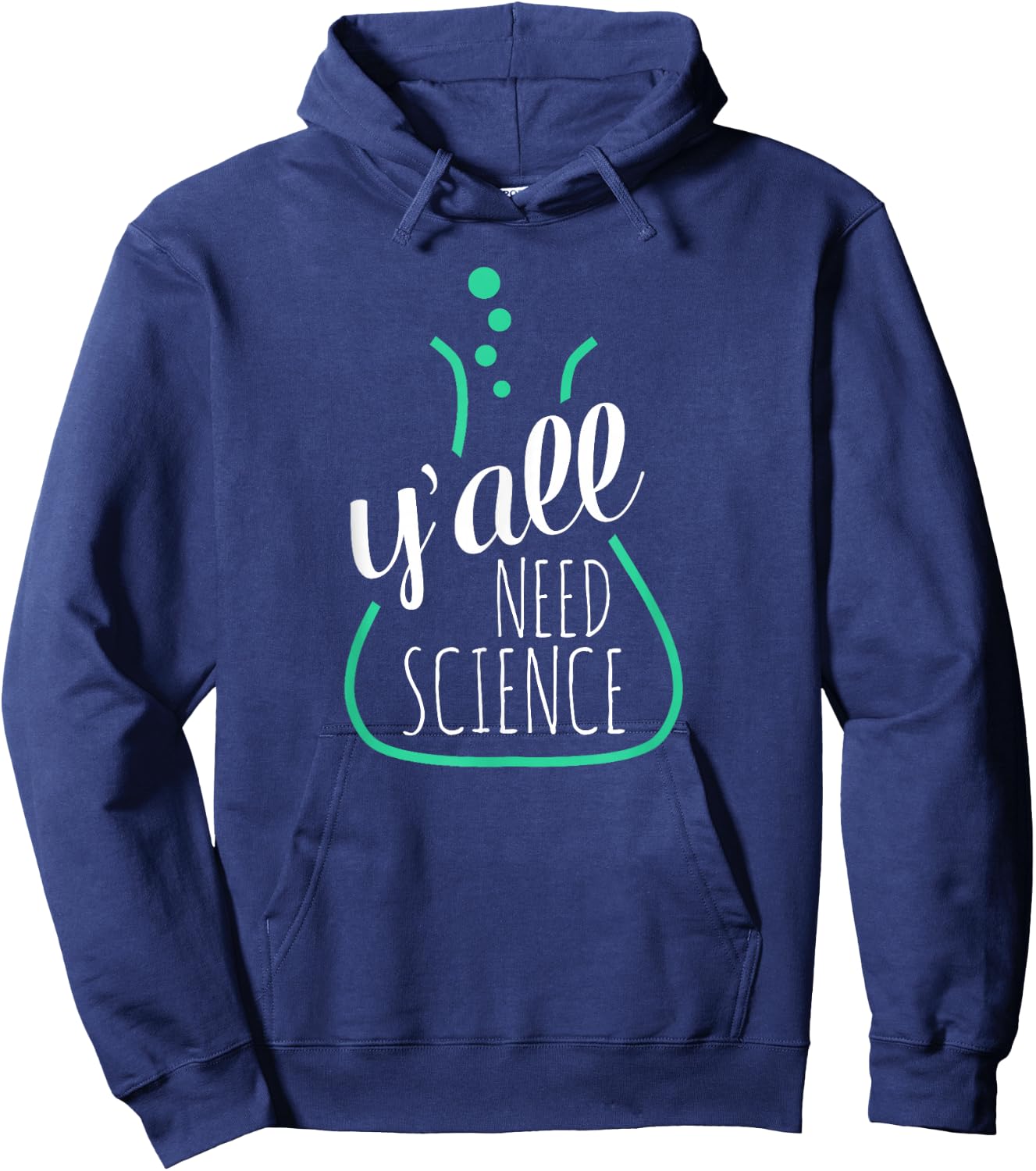 Y'all Need Science - for Science Teachers & Geeks Hoodie - Hoodie | Navy