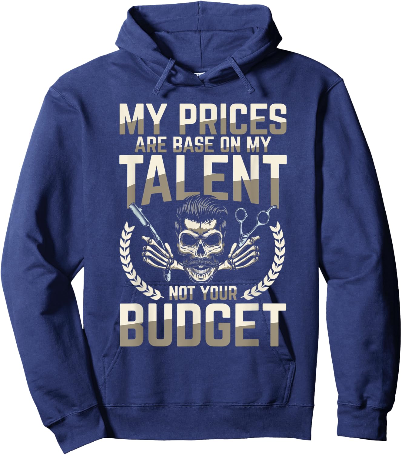My Prices Are Based On My Talent Not Your Budget Hoodie - Hoodie | Navy