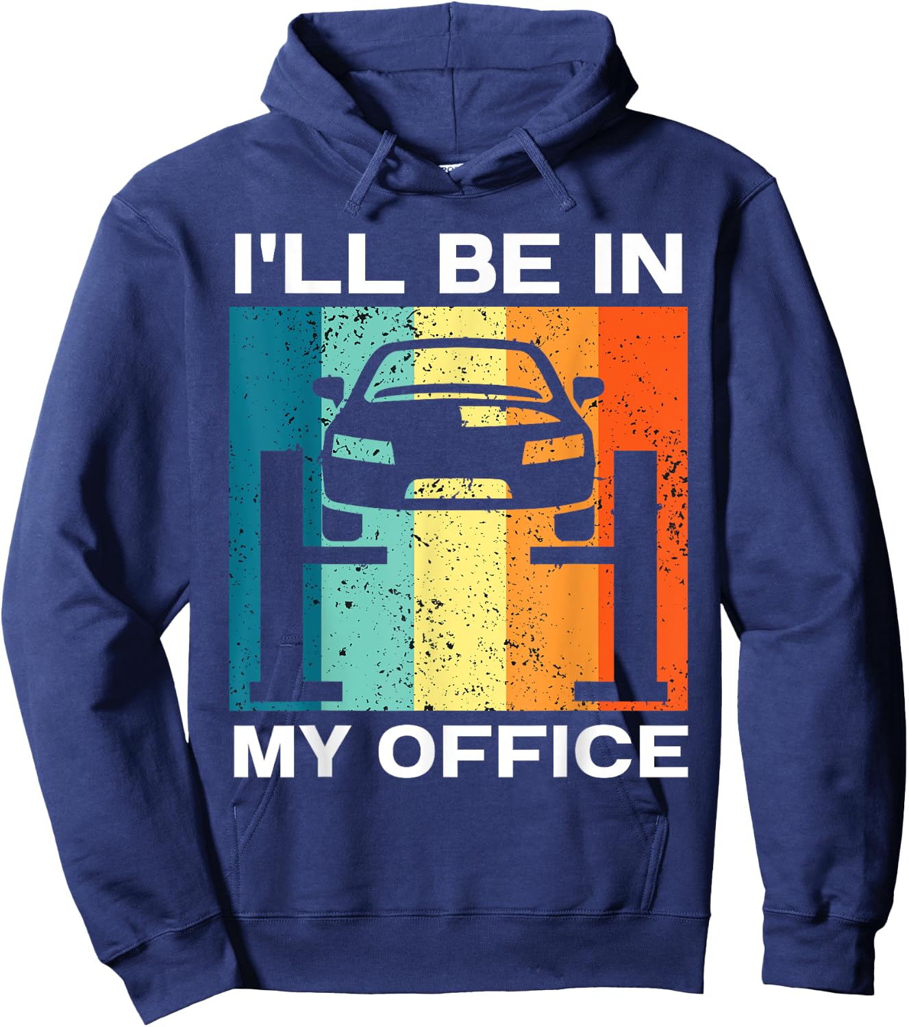 I'll Be in My Office Garage Car Mechanics Automotive Repair Hoodie - Hoodie | Navy