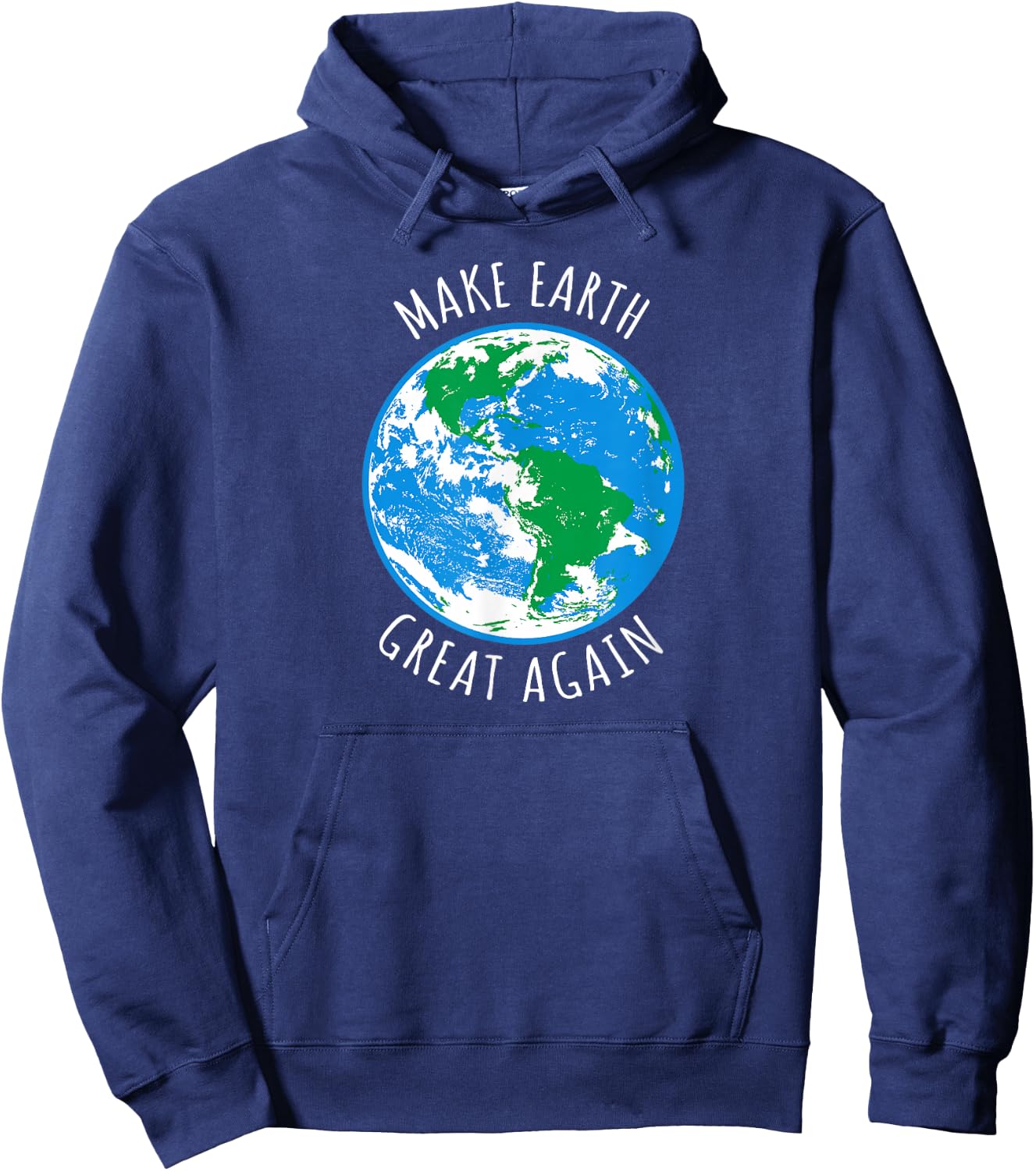 Make Earth Great Again Planet Earth Globe Earth Day Design Hoodie - Hoodie | Navy