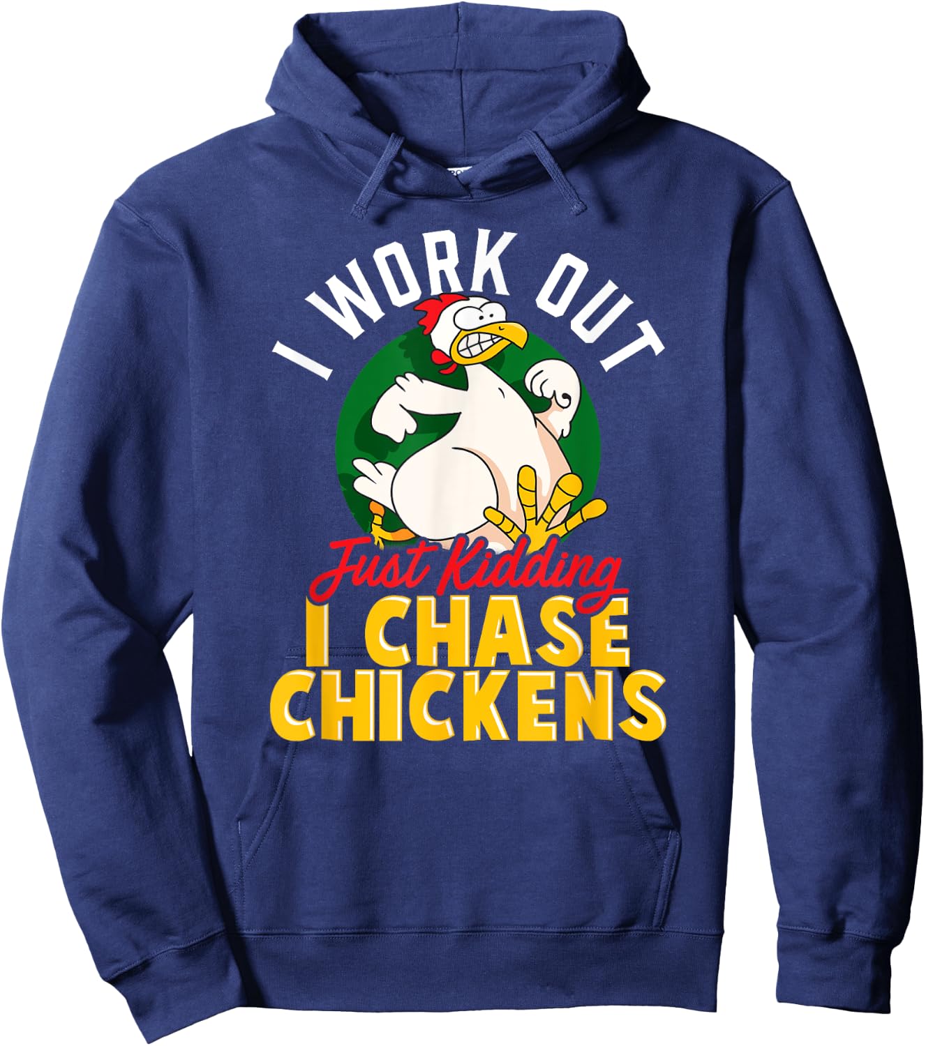 I WORK OUT - JUST KIDDING I CHASE CHICKENS | Funny Chicken Hoodie - Hoodie | Navy