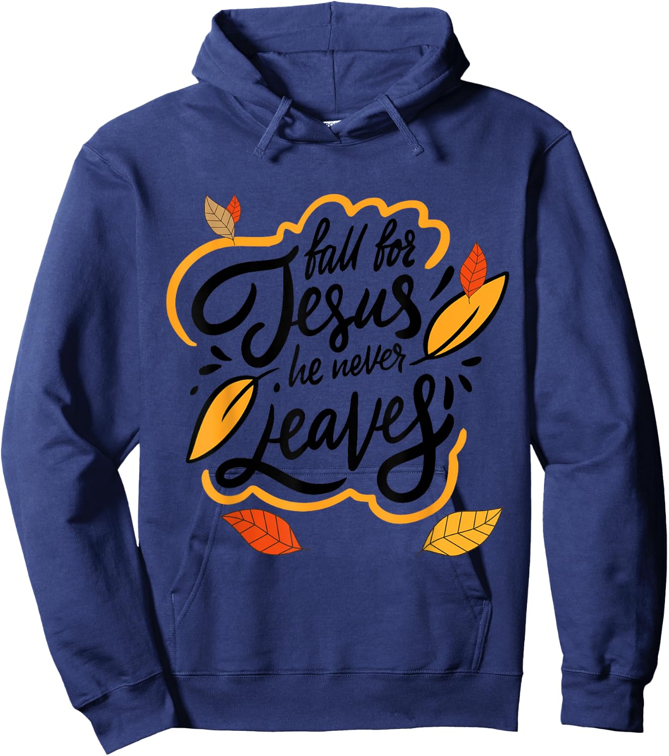 Fall for Jesus He Never Leaves Christian Faith Jesus Lover Hoodie - Hoodie | Navy