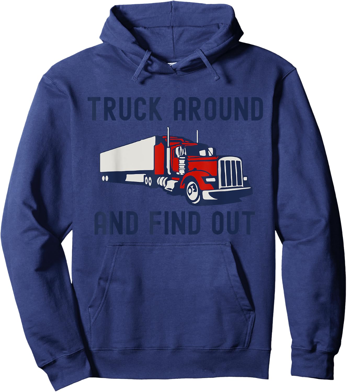 Truck Around And Find Out Funny Trucker Retro Tough Guy Hoodie - Hoodie | Navy