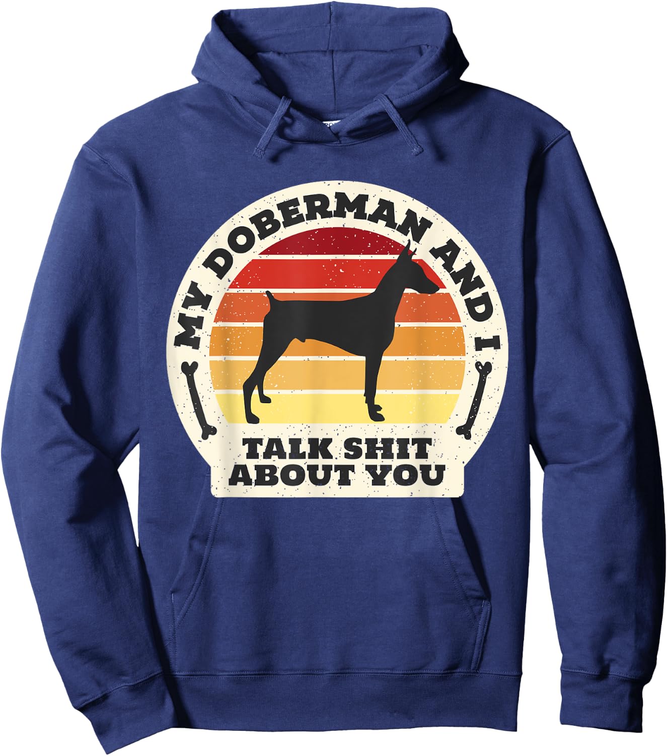 My Doberman And I Talk Shit About You Funny Dog Women Men Hoodie - Hoodie | Navy