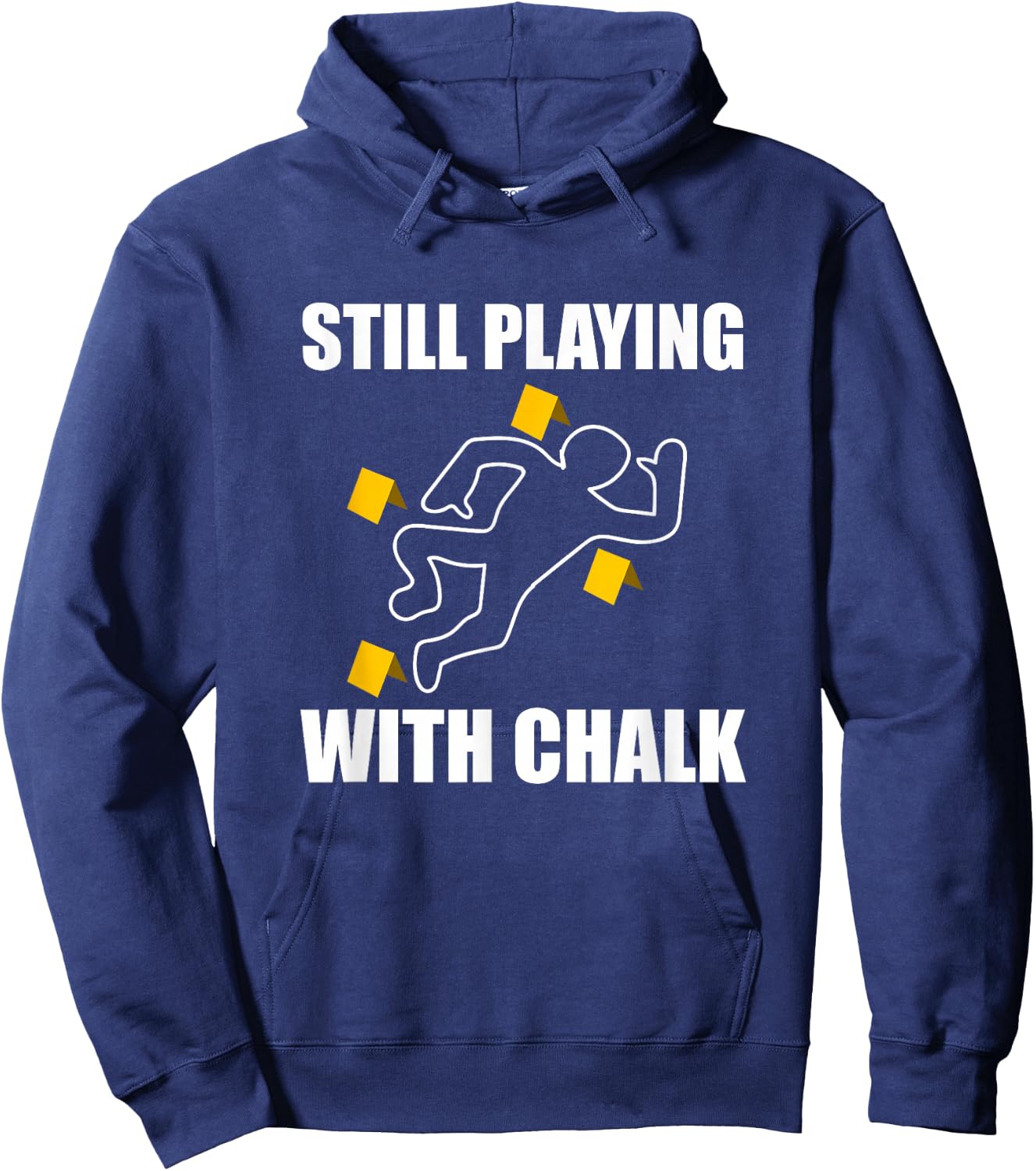 Still Playing With Chalk Crime Scene Forensic Science Hoodie - Hoodie | Navy