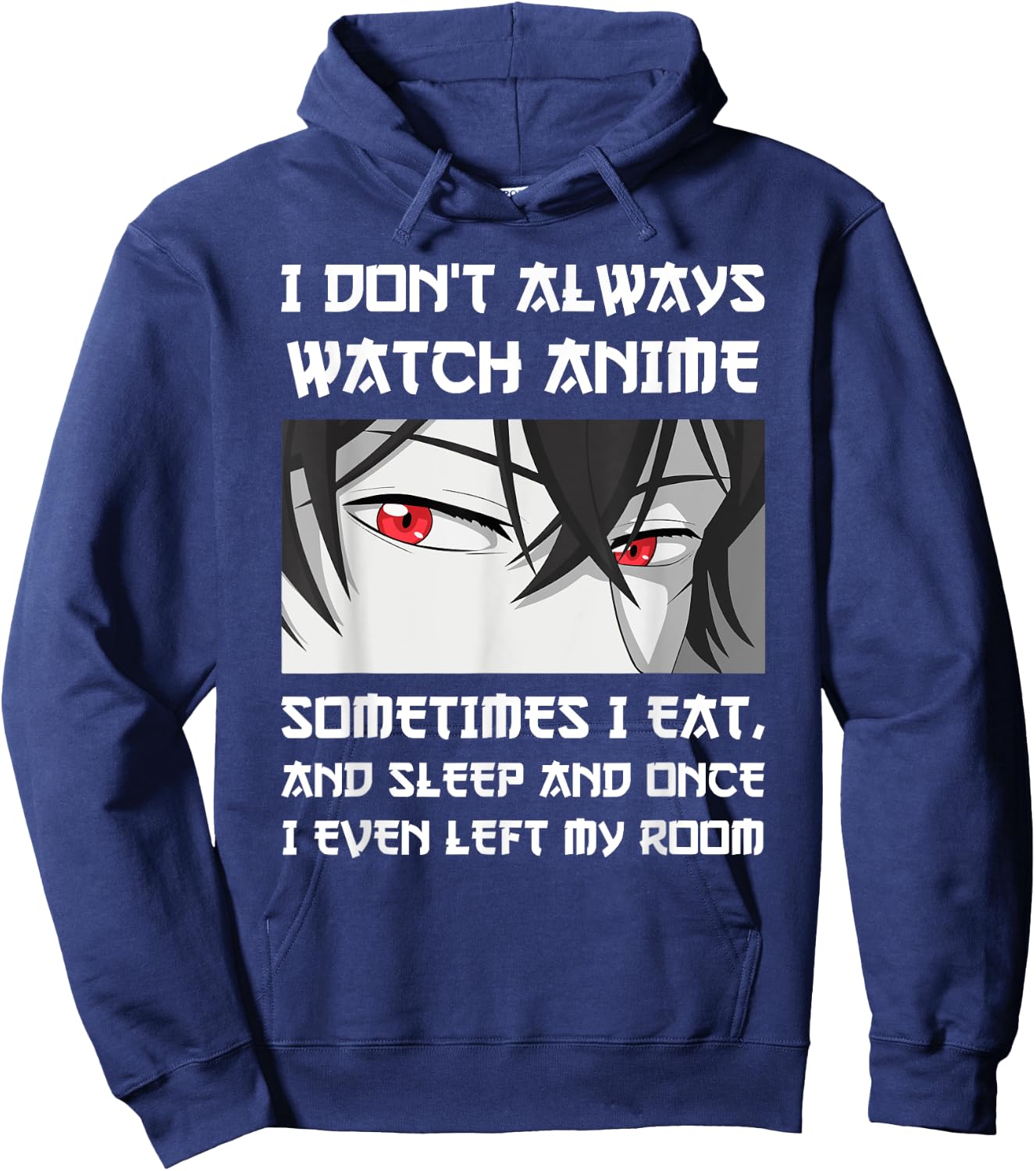 I DON'T ALWAYS WATCH ANIME SOMETIMES I EAT AND SLEEP Otaku Hoodie - Hoodie | Navy