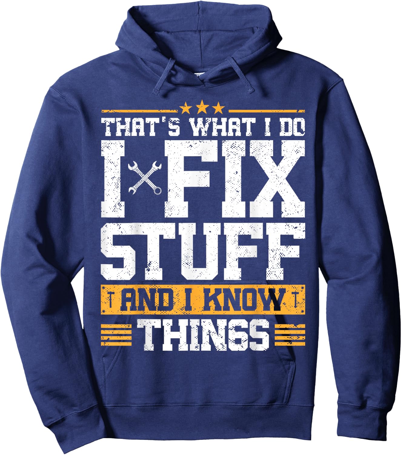That's What I Do I Fix Stuff And I Know Things Funny Saying ,Black Hoodie - Hoodie | Navy