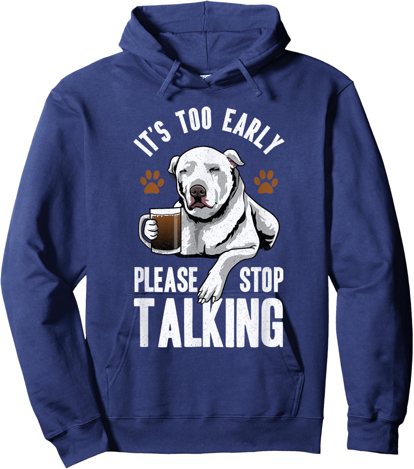 Pitbull It's Too Early Please Stop Talking Coffee Lovers Fun Hoodie - Hoodie | Navy