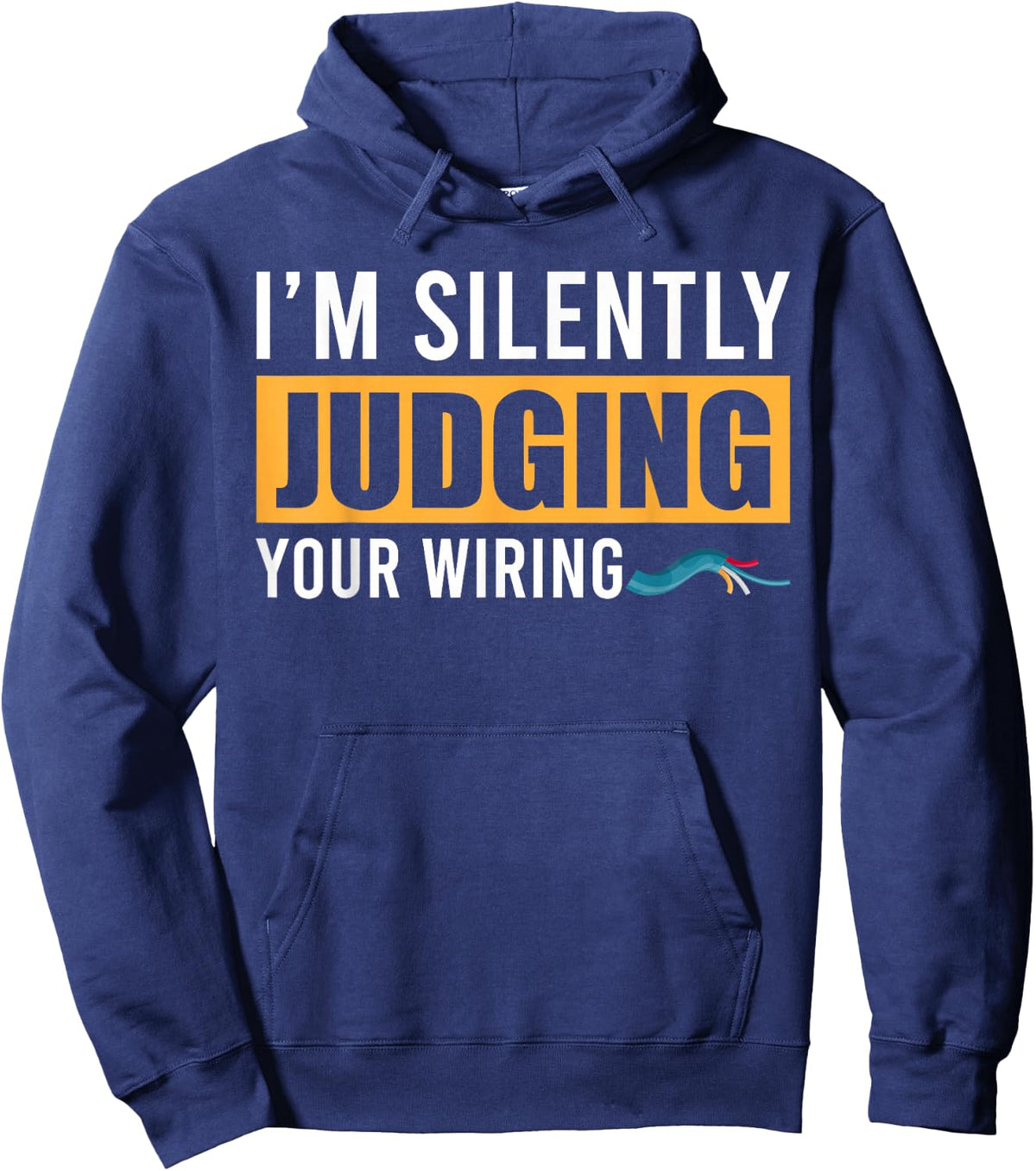 Im Silently Judging Your Wiring Funny Lineman Electrician Hoodie - Hoodie | Navy