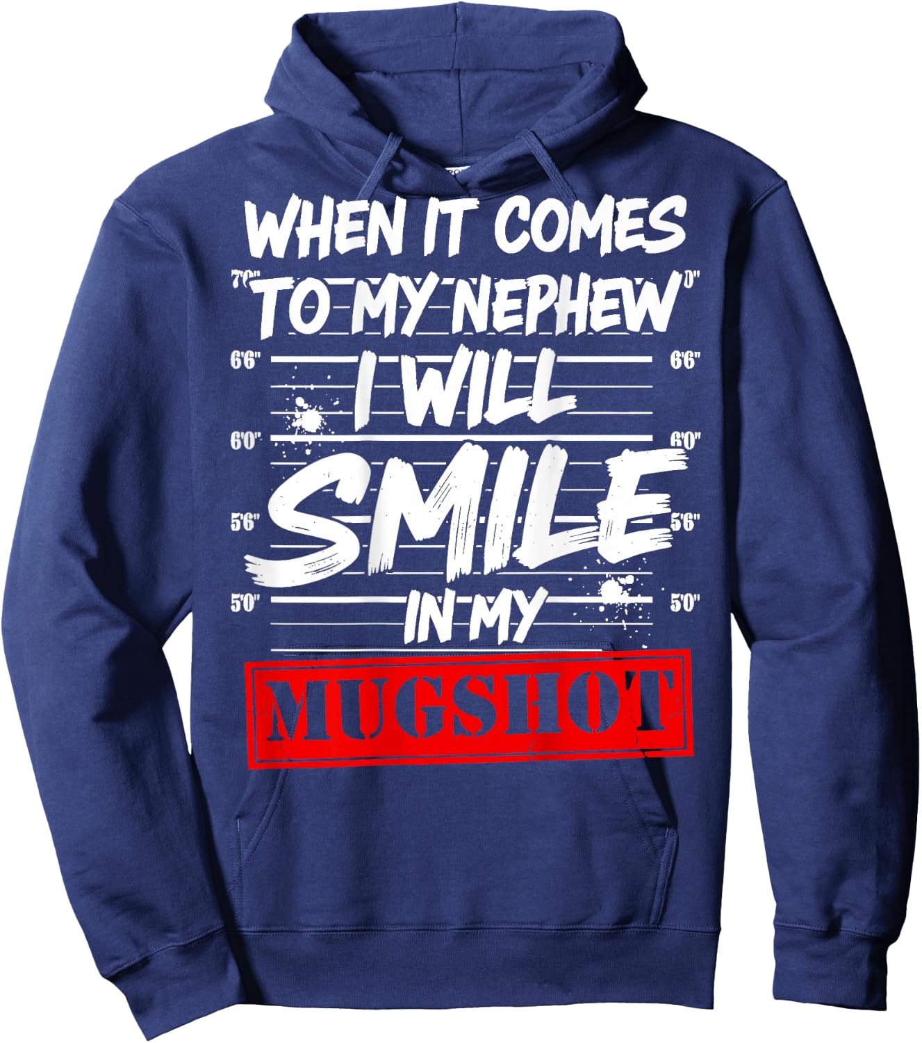 When It Comes to My Nephew I Will Smile in My Mugshot Hoodie - Hoodie | Navy