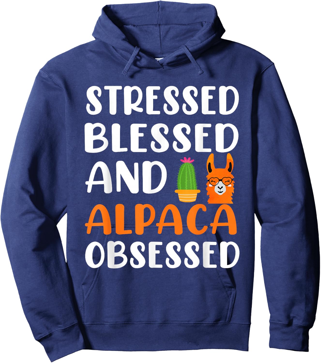 Stressed Blessed and Alpaca Obsessed - Alpaca Llama Lover Hoodie - Hoodie | Navy