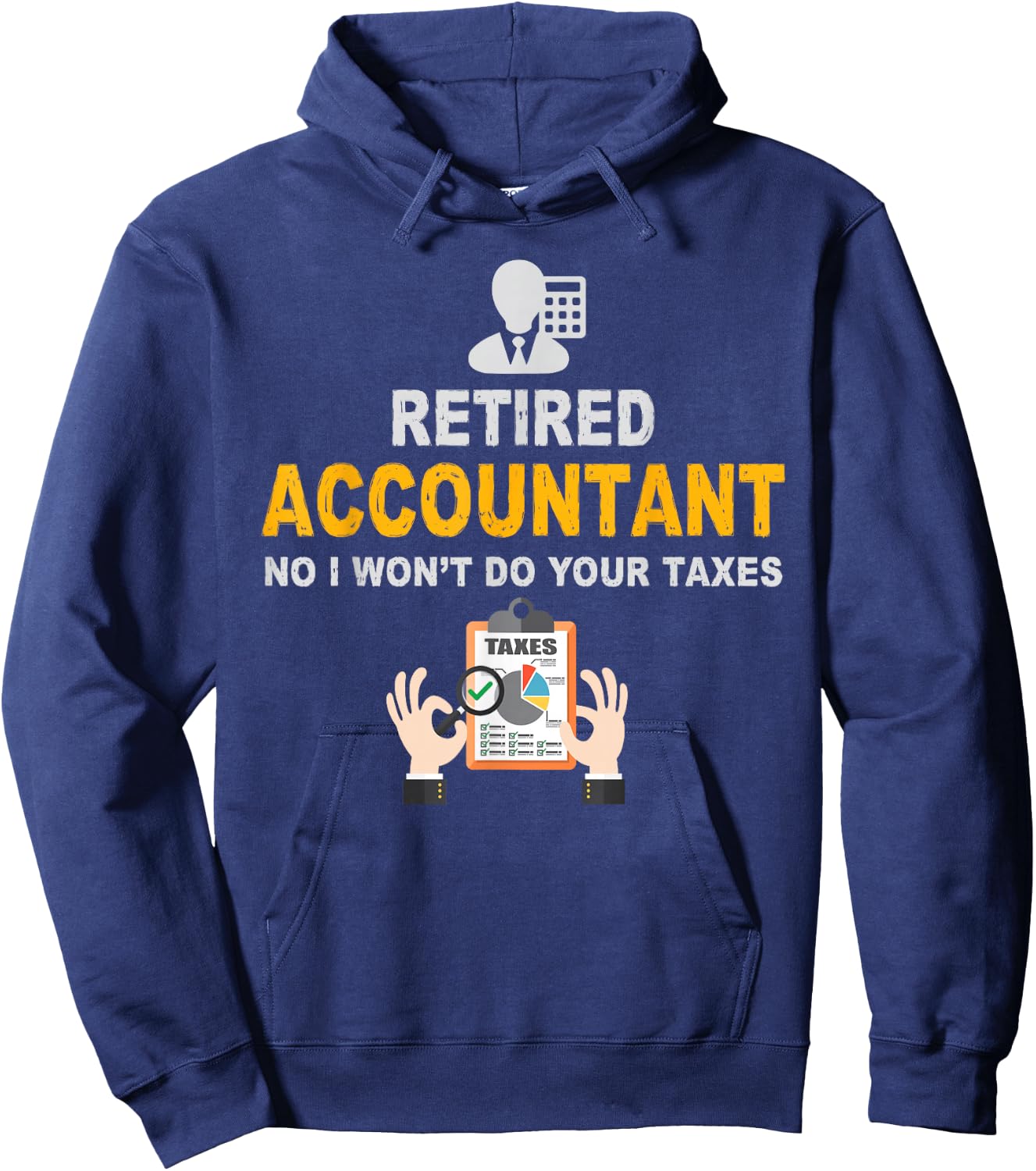 Accountant Gifts Retired Accountant No I Wont Do Your Taxes Funny Retirement Gift Black Adult Classic Fit Short Sleeve Small Hoodie - Hoodie | Navy