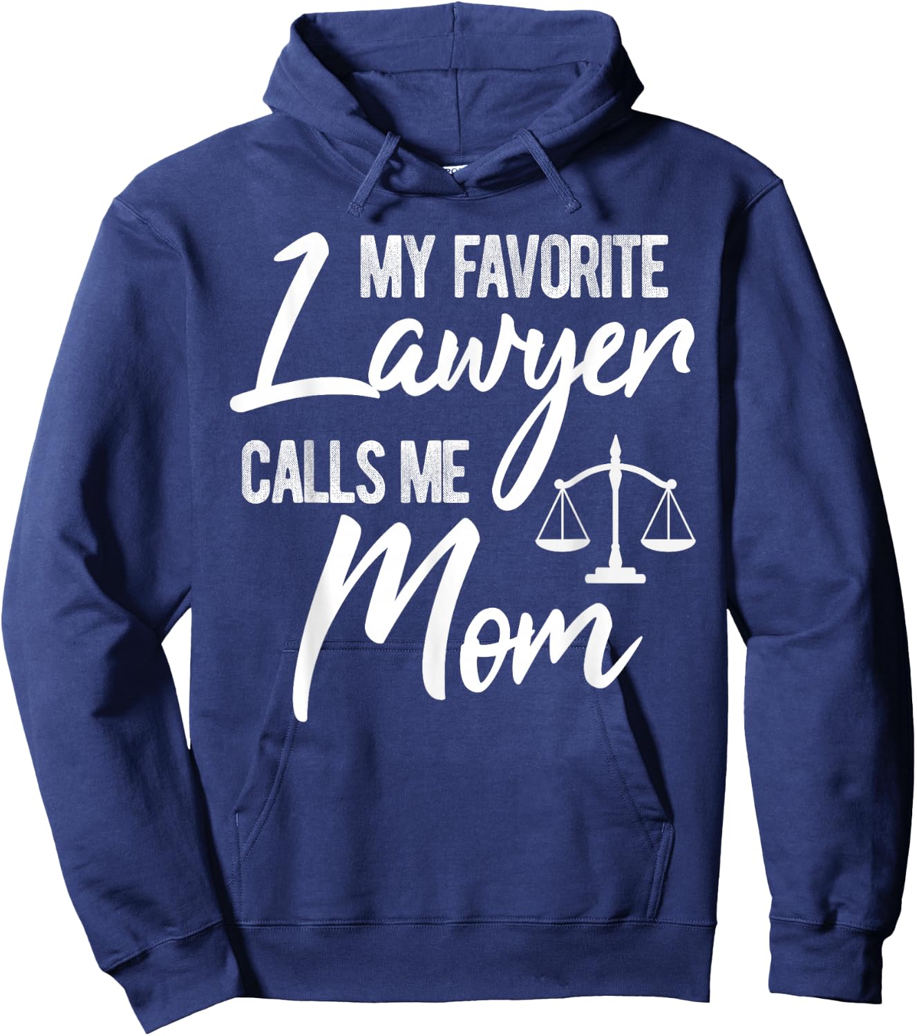 My Favorite Lawyer Calls Me Mom Justice Law Funny Gift Hoodie - Hoodie | Navy