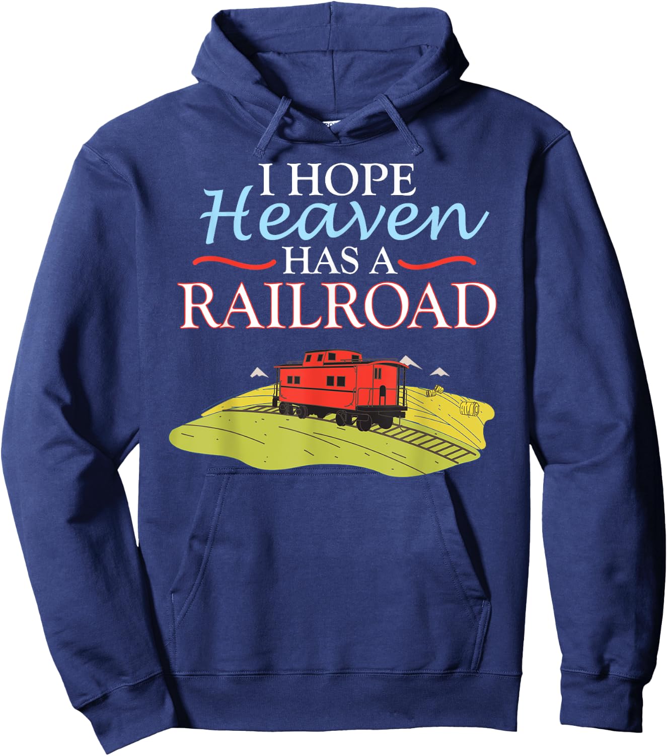 Freight Train Caboose I HOPE HEAVEN HAS A RAILROAD Hoodie - Hoodie | Navy