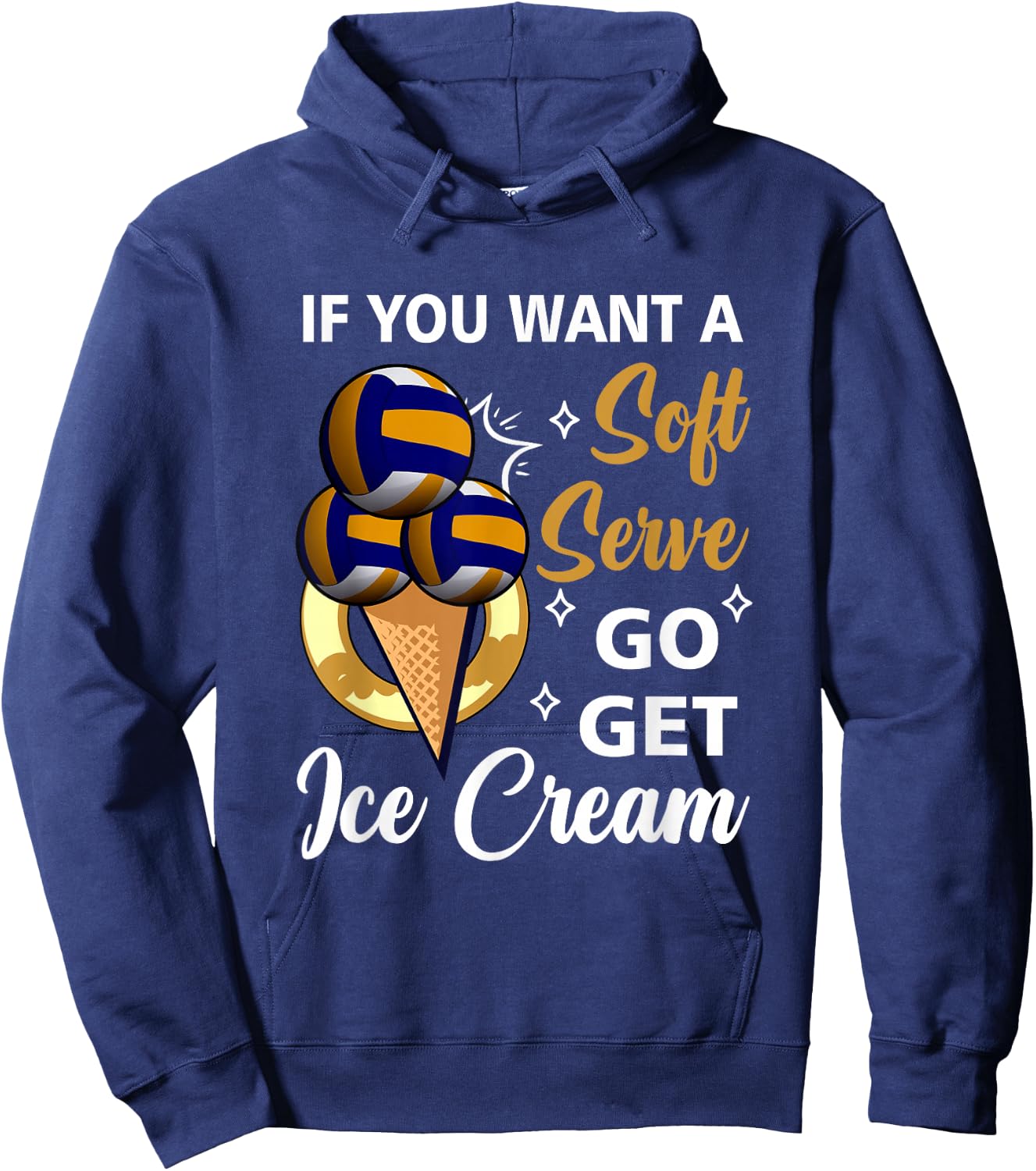 Volleyball If U Want A Soft Serve Go Get Ice Cream Beach Hoodie - Hoodie | Navy