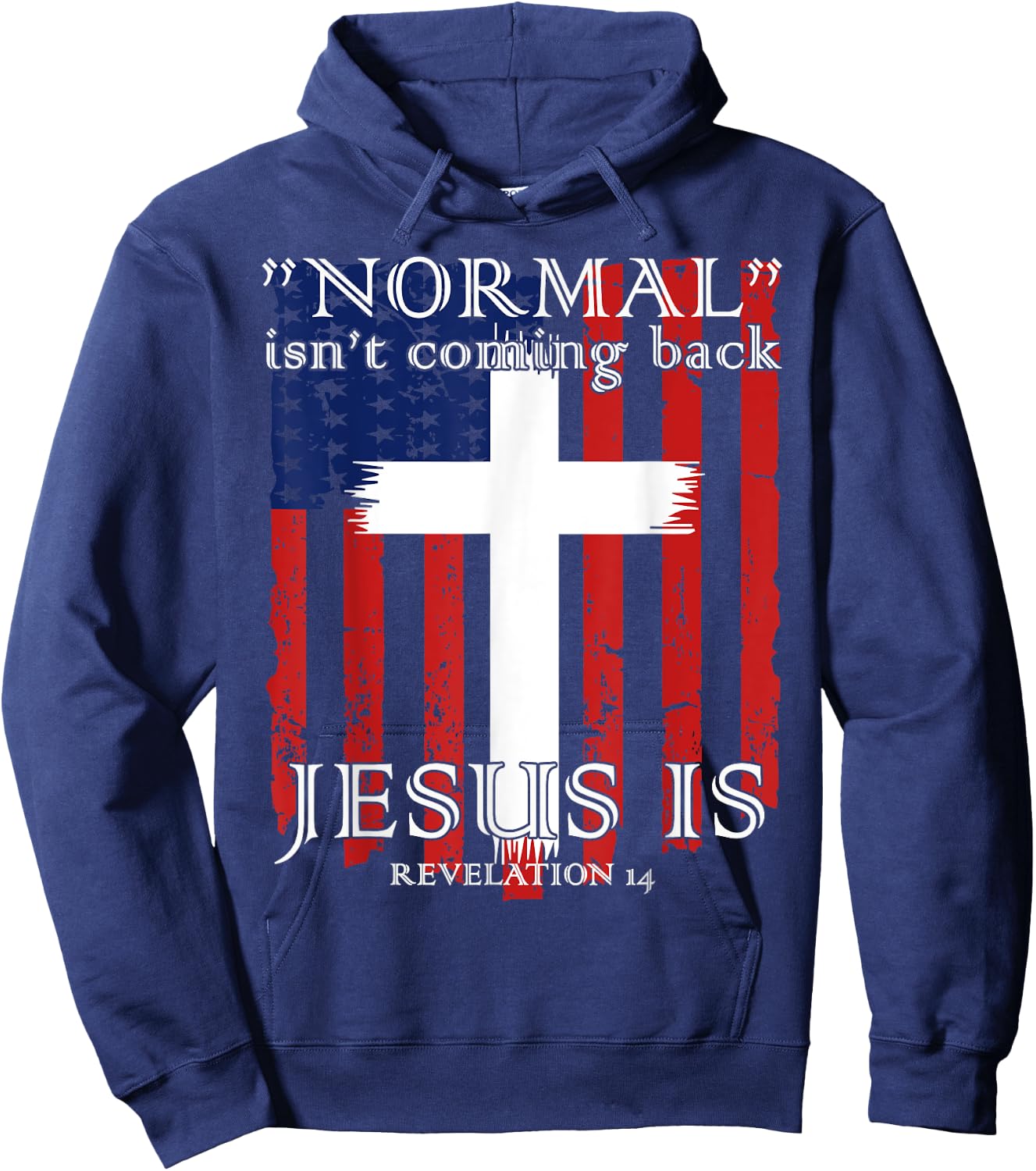 Normal Isn't Coming Back But Jesus Is American Flag Hoodie - Hoodie | Navy