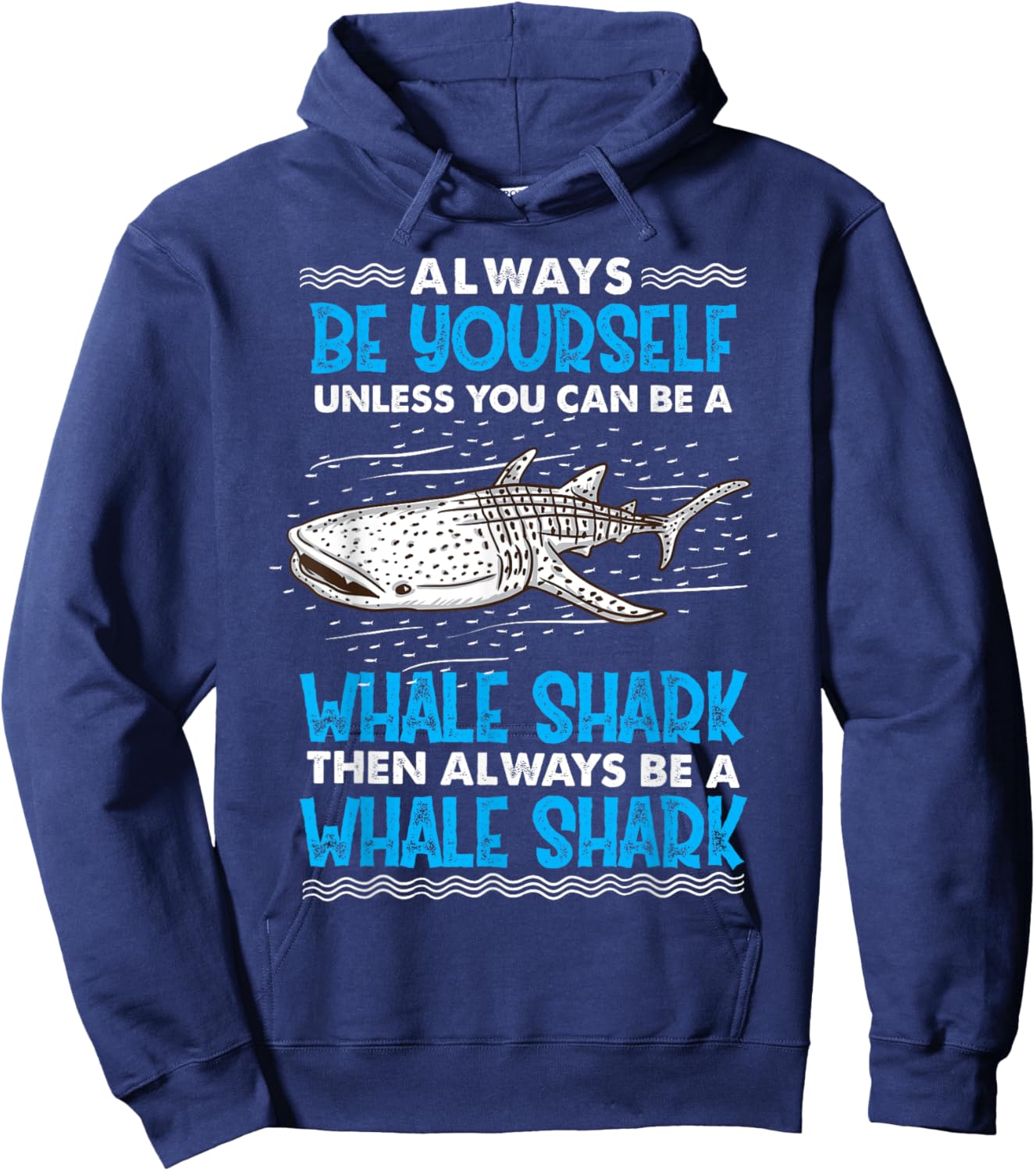 Always Be Yourself Unless You Can Be A Whale Shark Hoodie - Hoodie | Navy