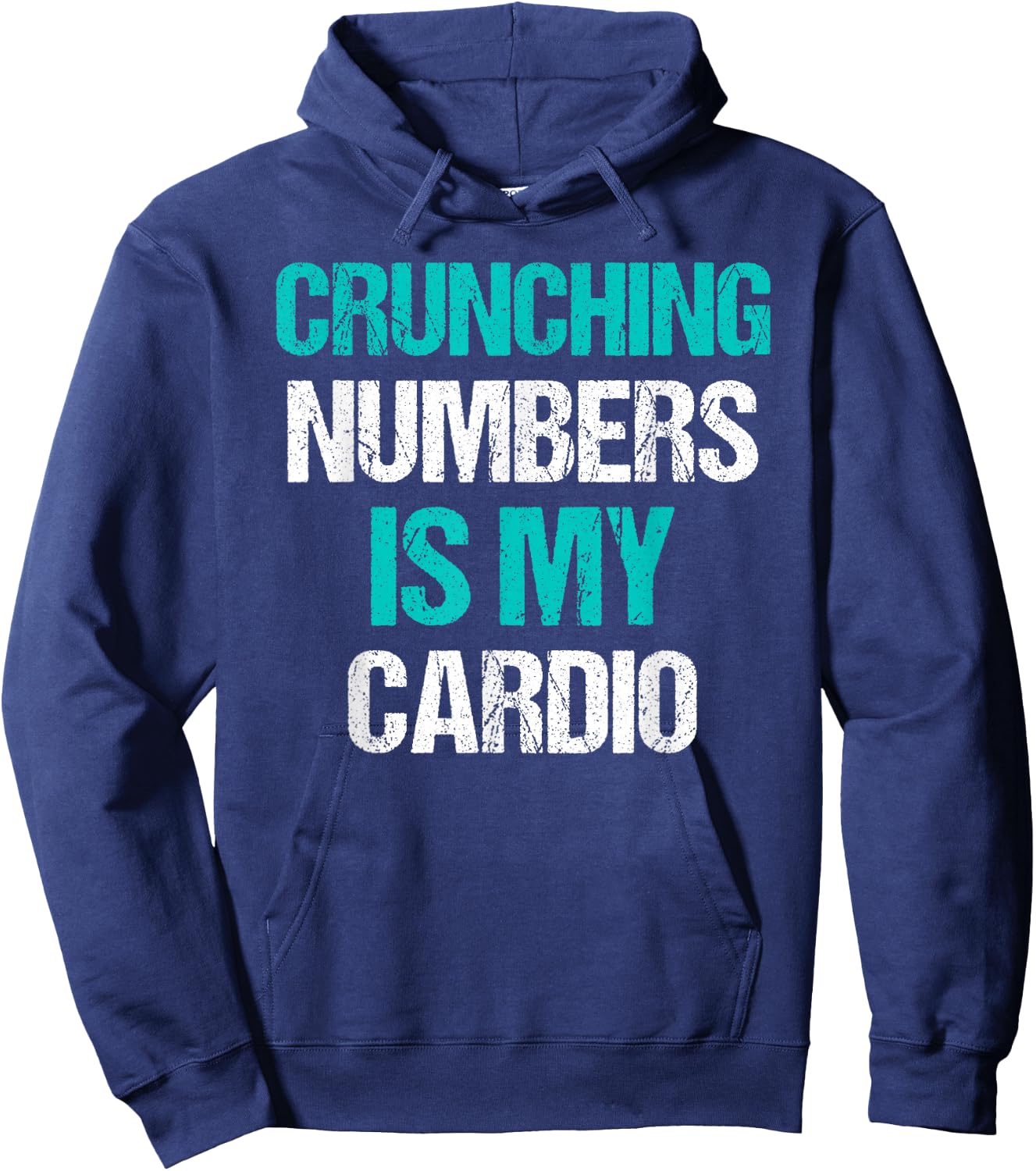 Crunching Numbers is My Cardio Funny Accountant Gift Hoodie - Hoodie | Navy