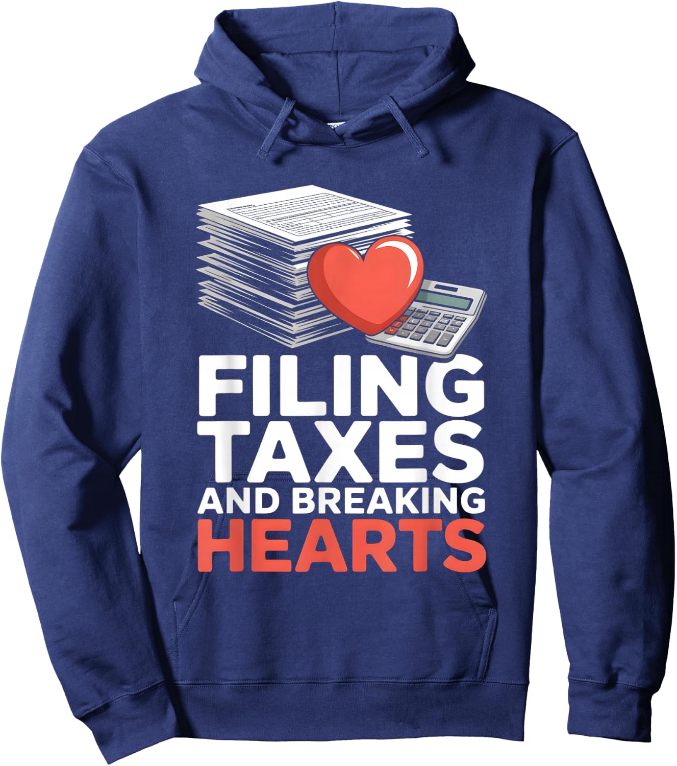 Filing Taxes and Breaking Hearts Funny Accountant Hoodie - Hoodie | Navy